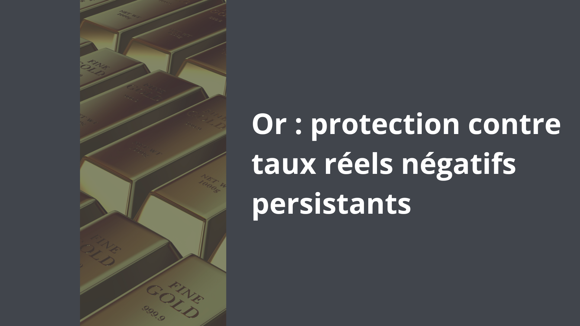 Or protection contre taux réels négatifs persistants