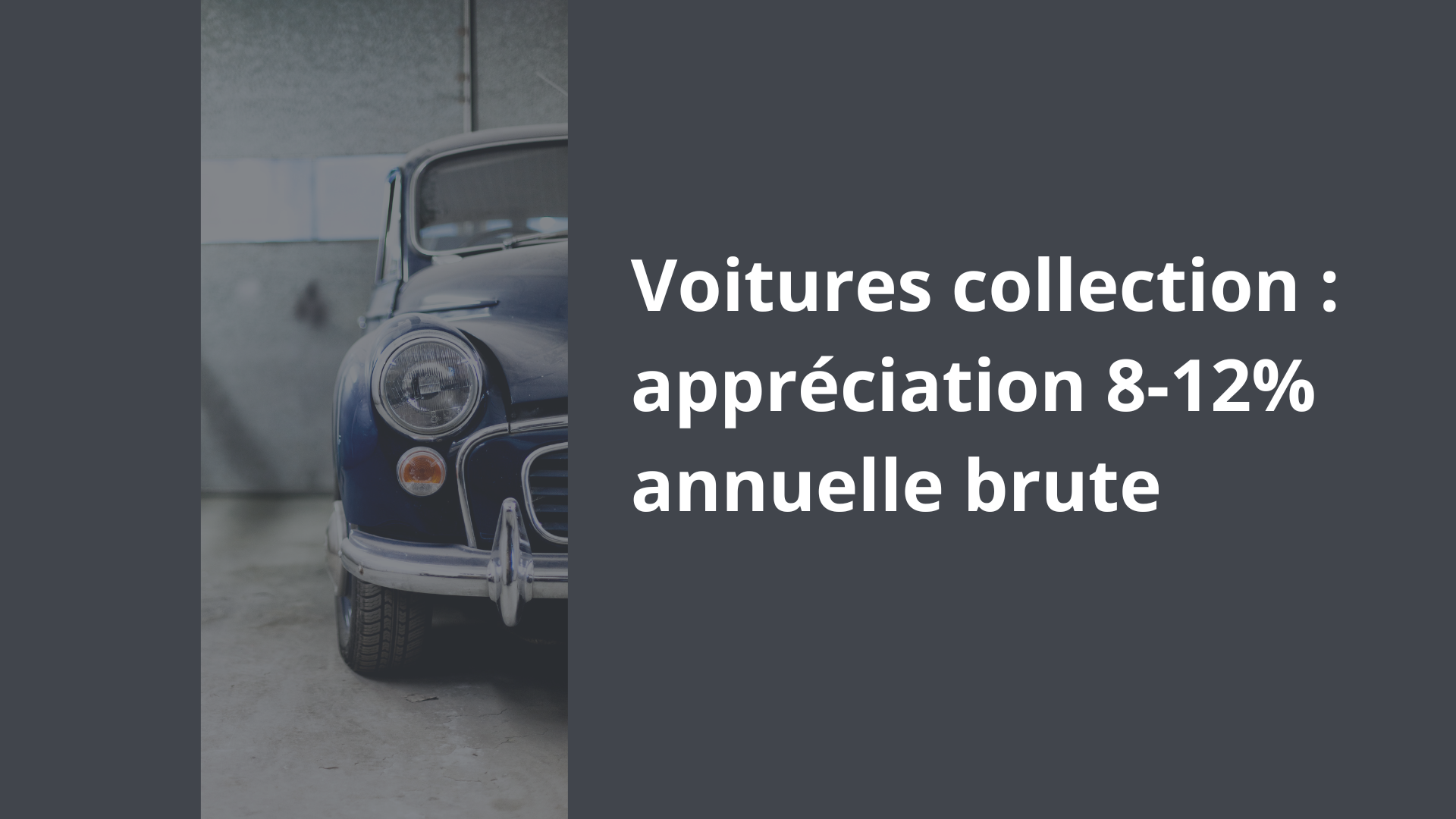 Voitures collection appréciation 8-12% annuelle brute