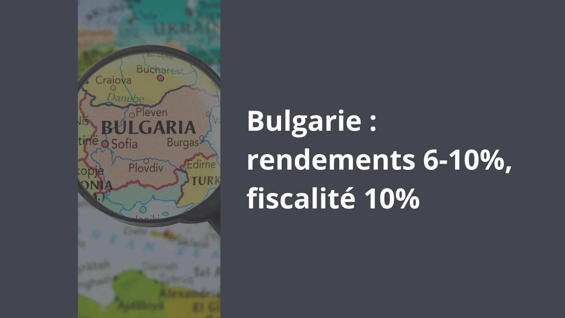 Bulgarie rendements 6-10%, fiscalité 10% Bulgarie rendements 6-10%, fiscalité 10%