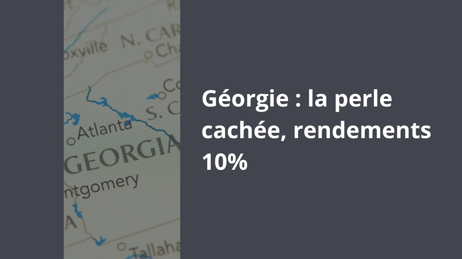 Géorgie la perle cachée, rendements 10% Géorgie la perle cachée, rendements 10%