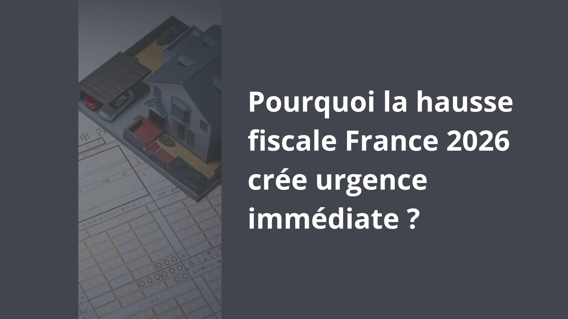 Pourquoi la hausse fiscale France 2026 crée urgence immédiate Pourquoi la hausse fiscale France 2026 crée urgence immédiate