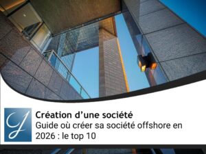Guide où créer sa société offshore en 2026 : le top 10
