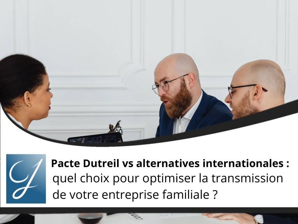 Pacte Dutreil vs alternatives internationales
