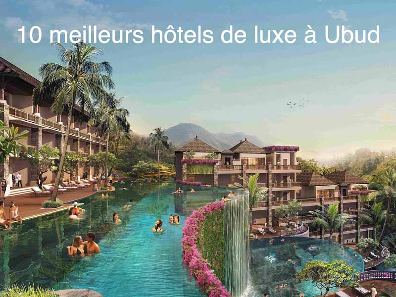 10 meilleurs hotels de luxe ubud