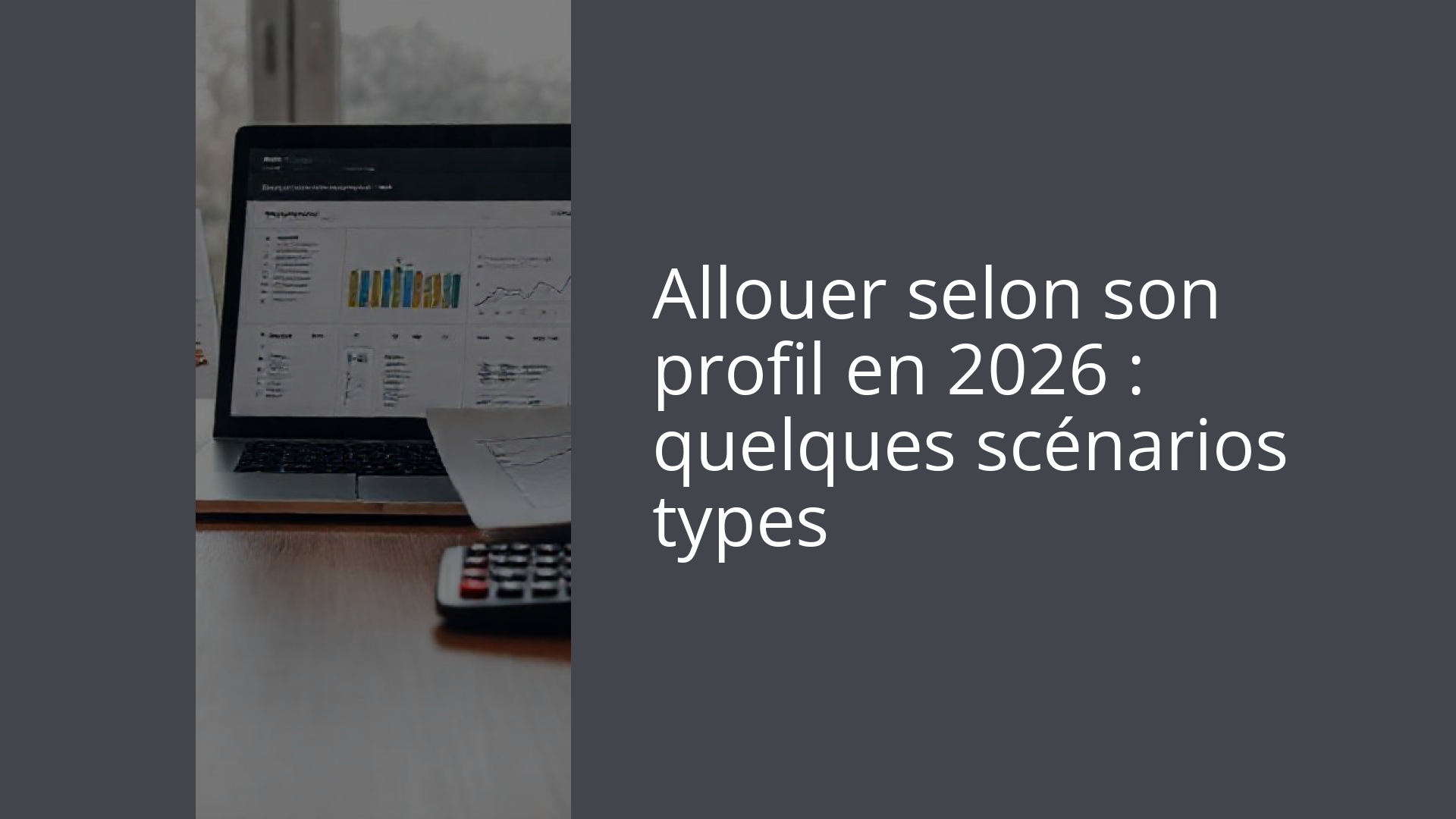 Allouer selon son profil en 2026 : quelques scénarios types