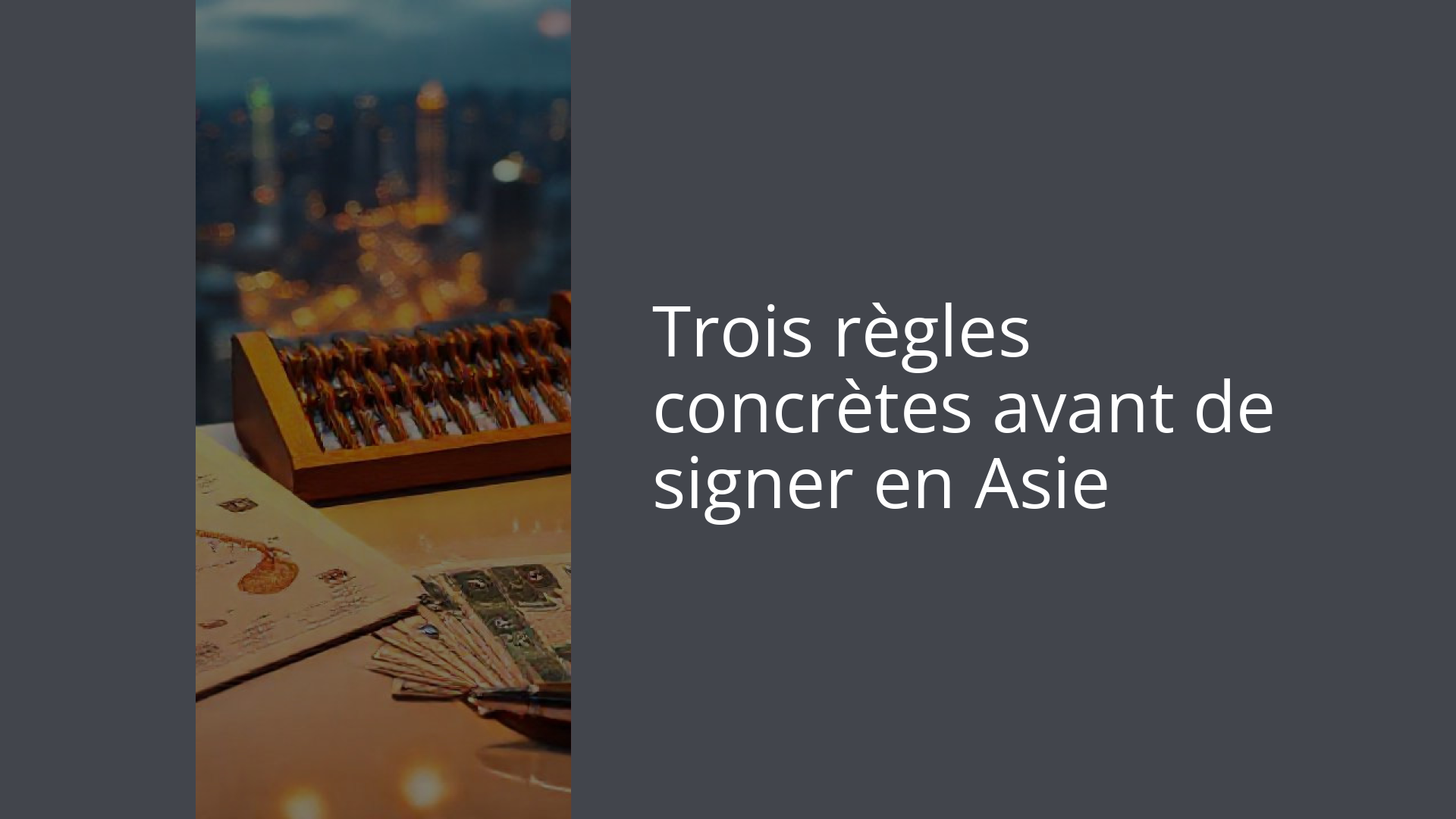 Trois règles concrètes avant de signer en Asie
