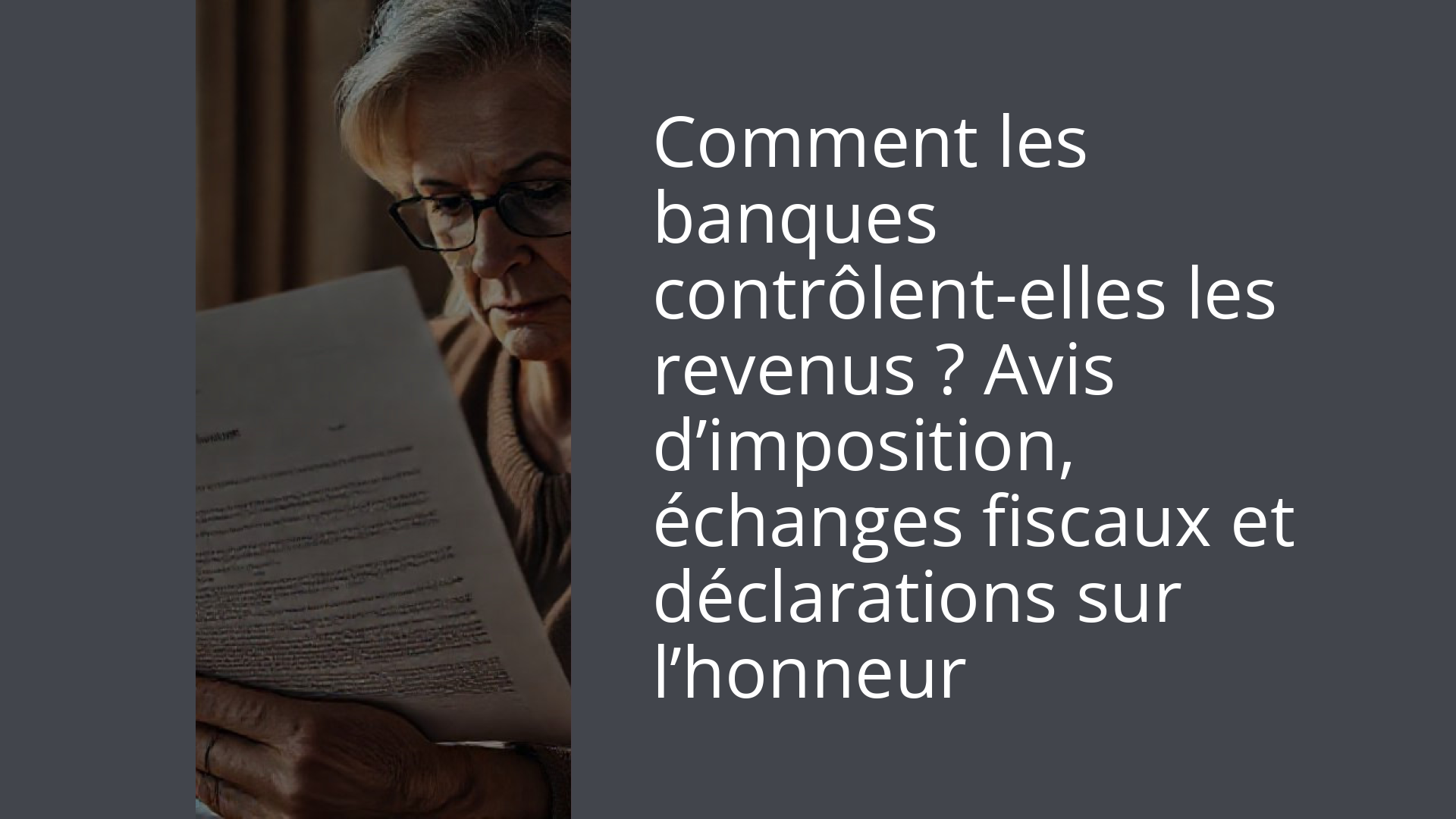 Comment les banques contrôlent-elles les revenus ? Avis d’imposition, échanges fiscaux et déclarations sur l’honneur