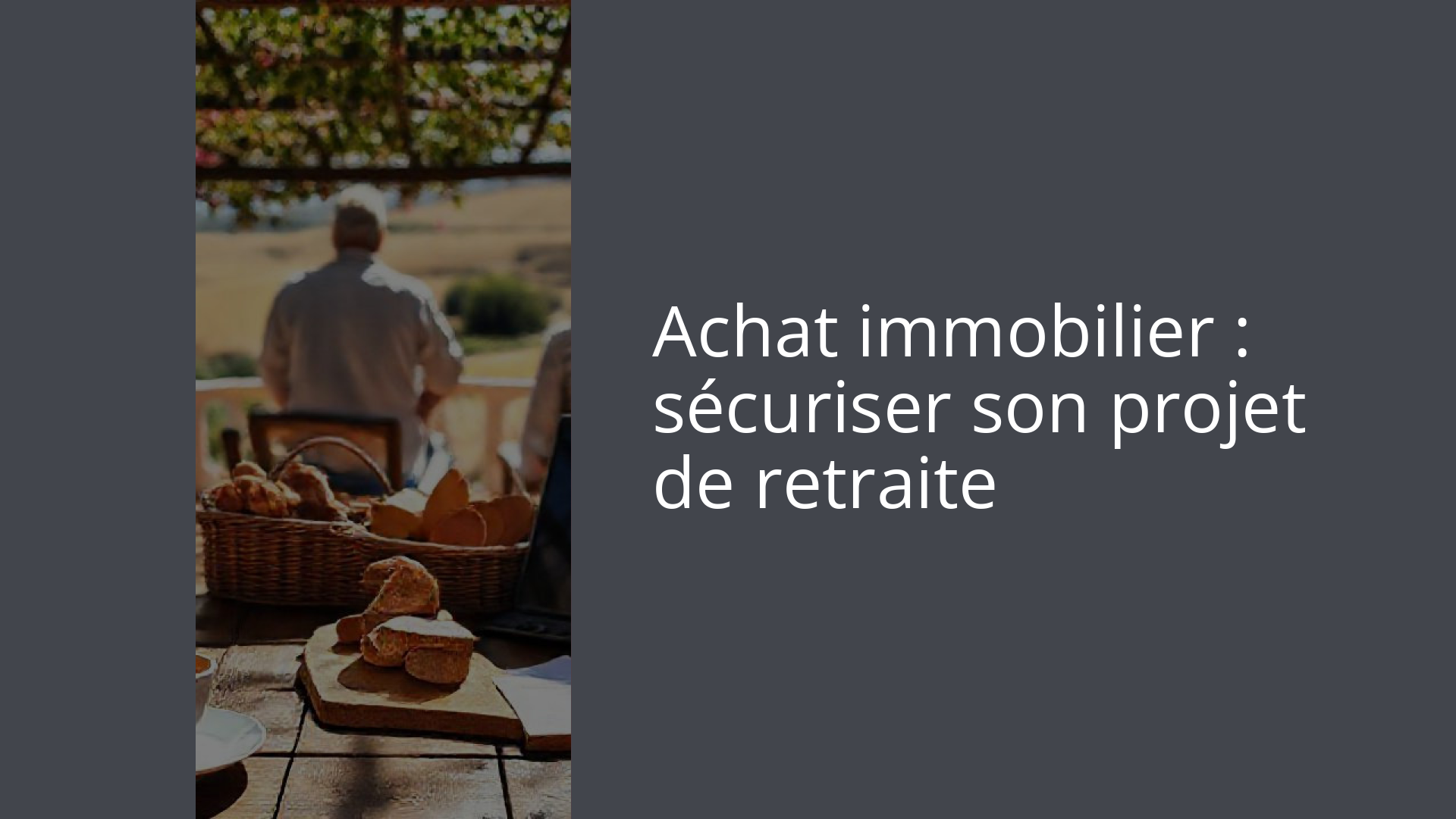 Achat immobilier : sécuriser son projet de retraite