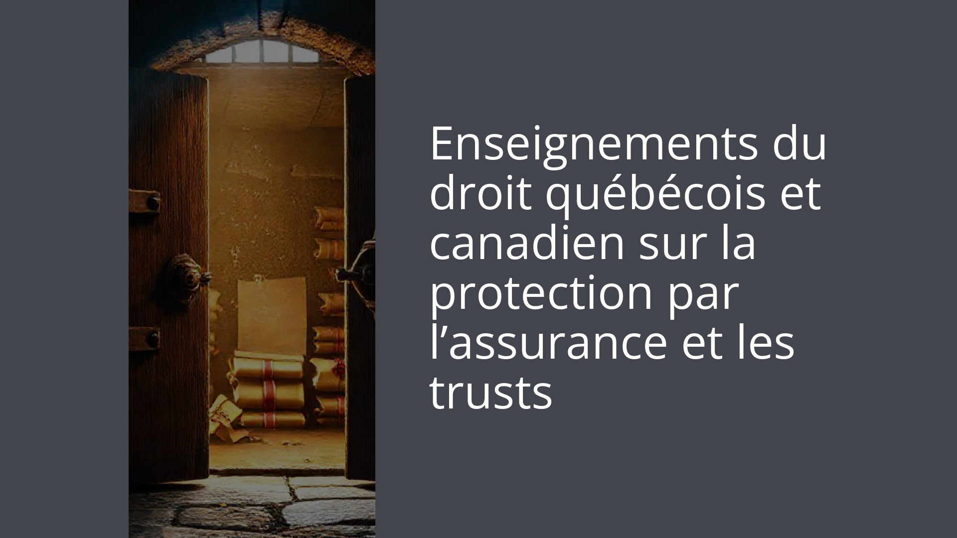 Enseignements du droit québécois et canadien sur la protection par l’assurance et les trusts