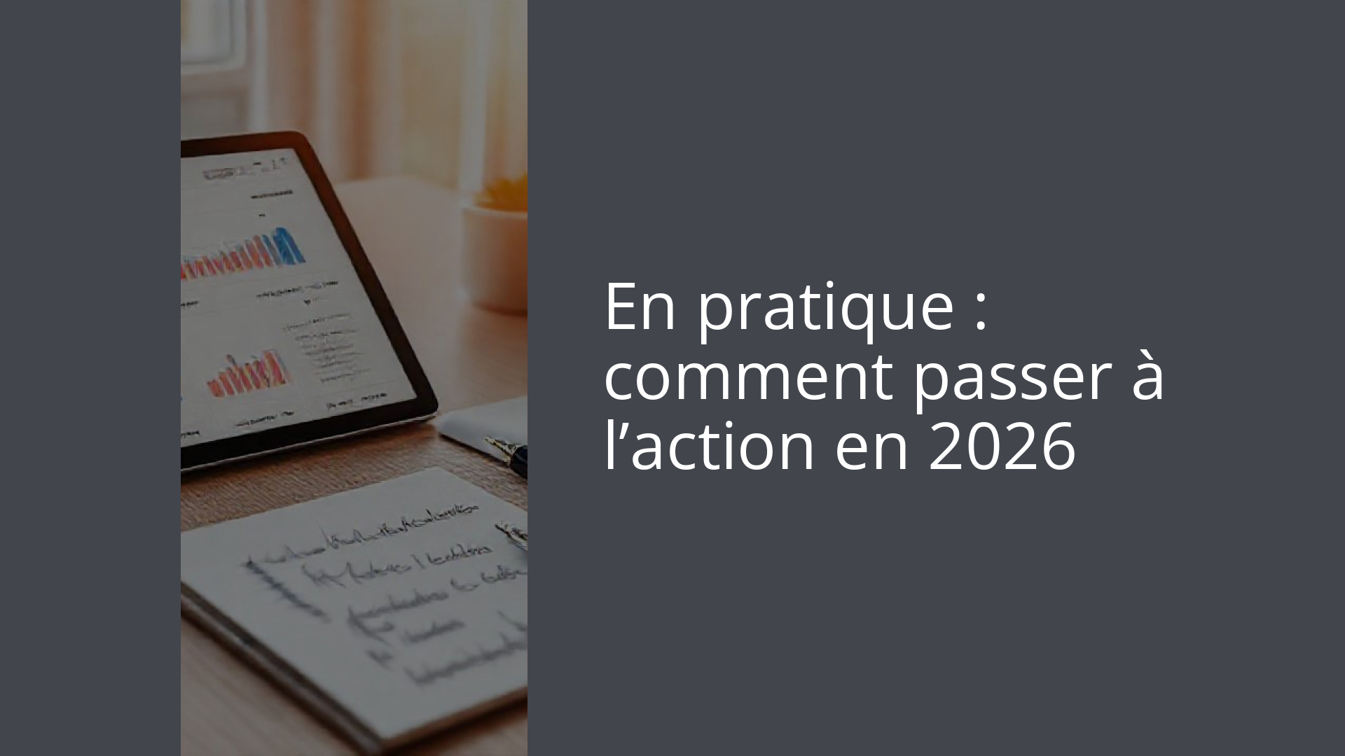 En pratique : comment passer à l’action en 2026