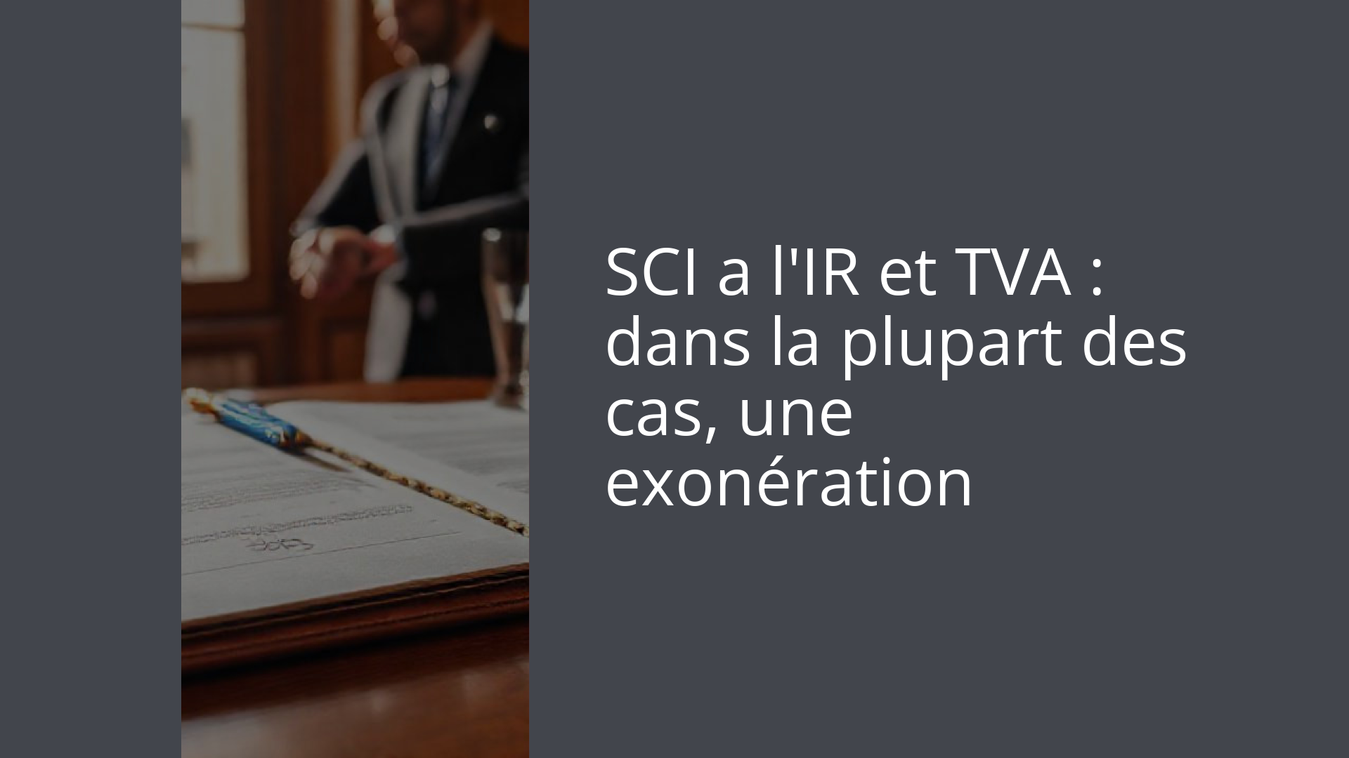 SCI a l'IR et TVA : dans la plupart des cas, une exonération