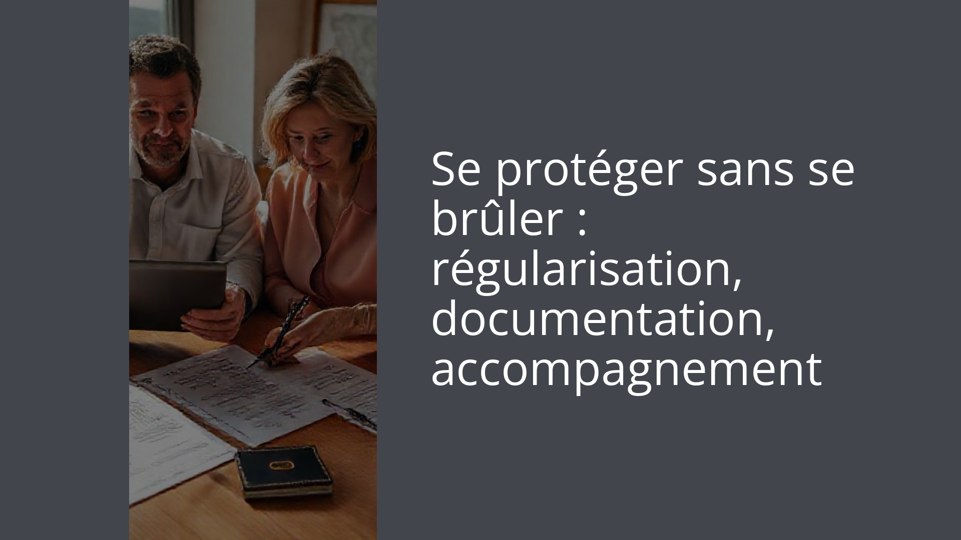 Se protéger sans se brûler : régularisation, documentation, accompagnement