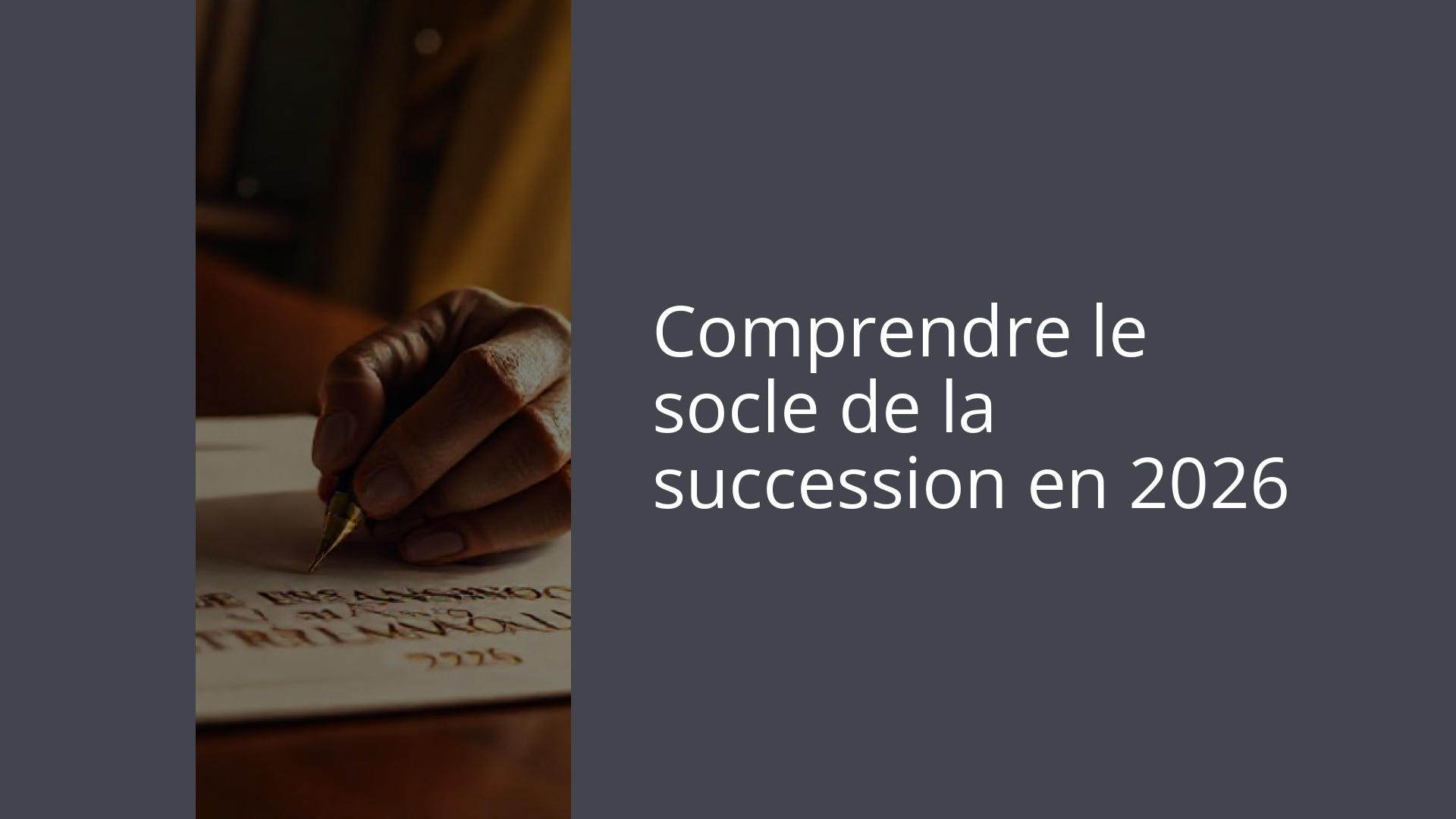 Comprendre le socle de la succession en 2026
