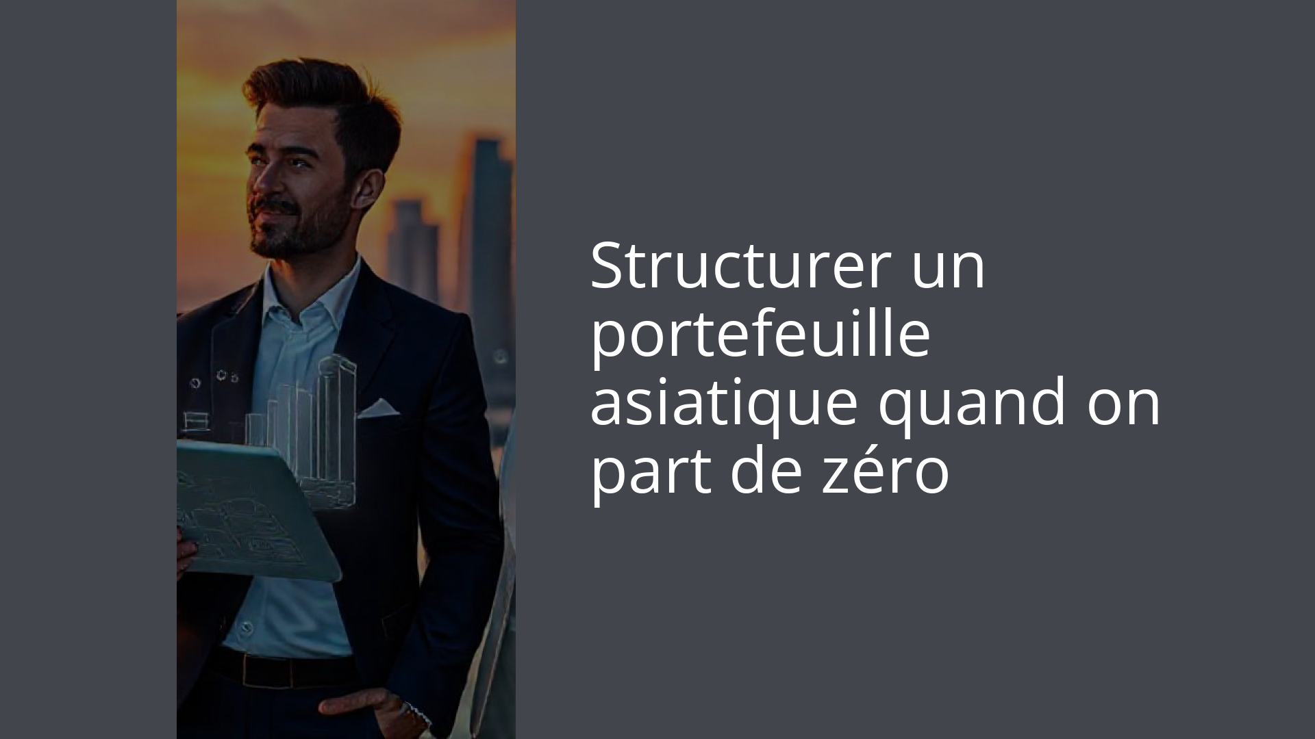 Structurer un portefeuille asiatique quand on part de zéro