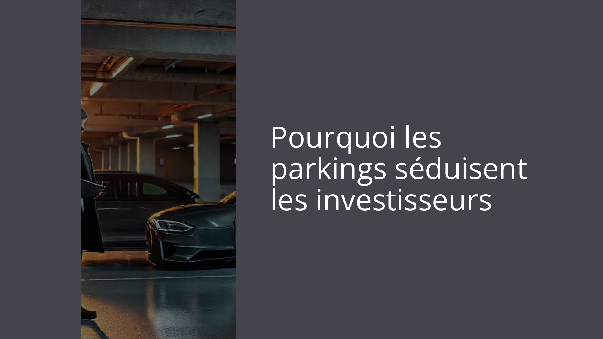 Pourquoi les parkings séduisent les investisseurs