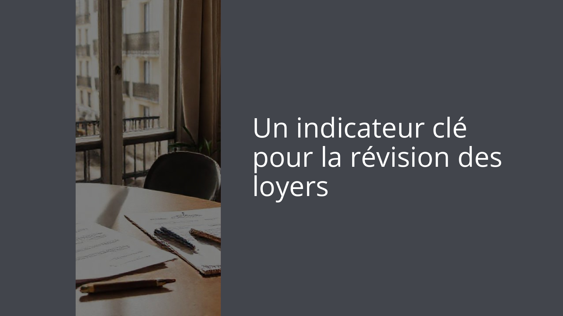 Un indicateur clé pour la révision des loyers