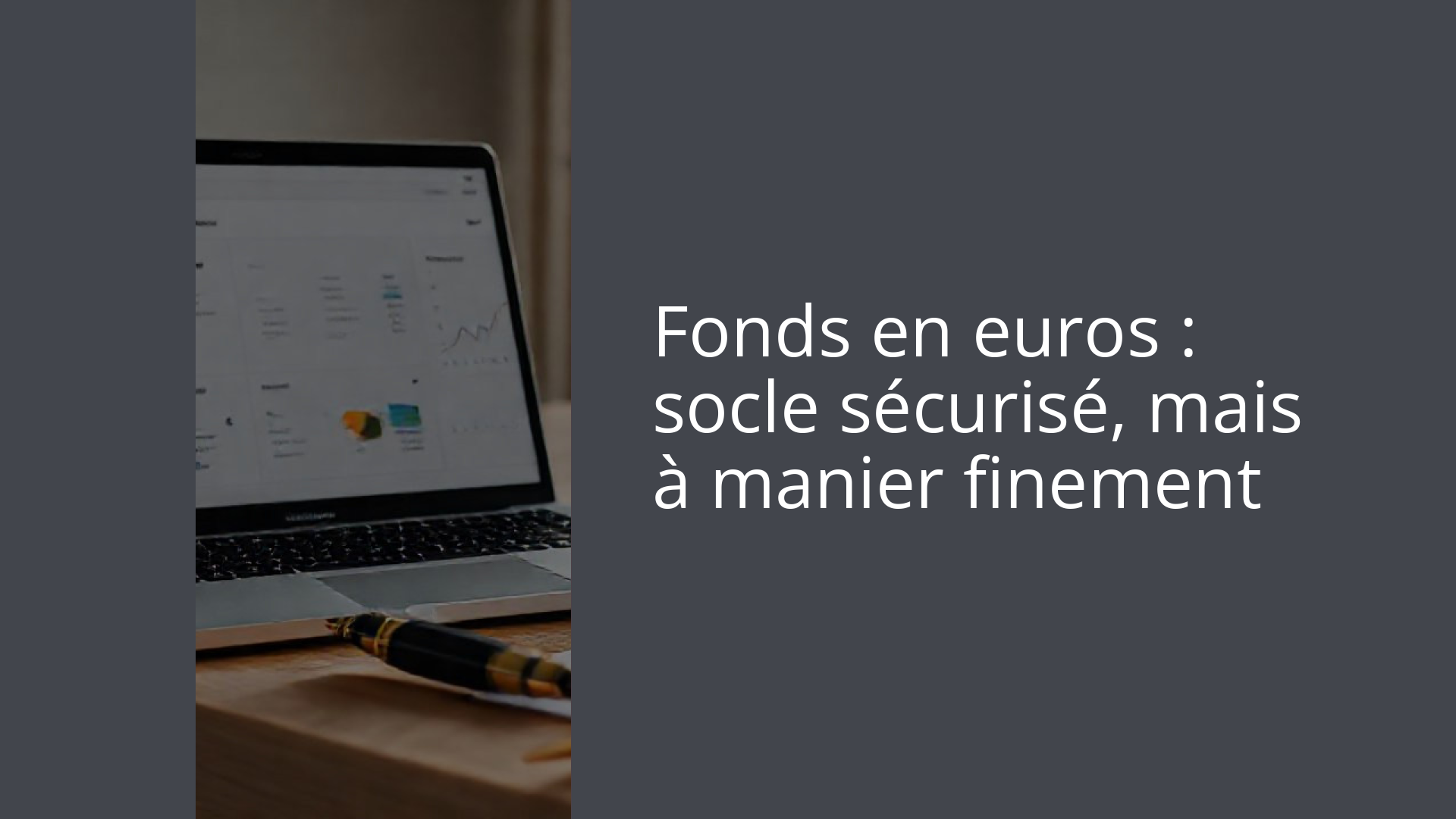 Fonds en euros : socle sécurisé, mais à manier finement