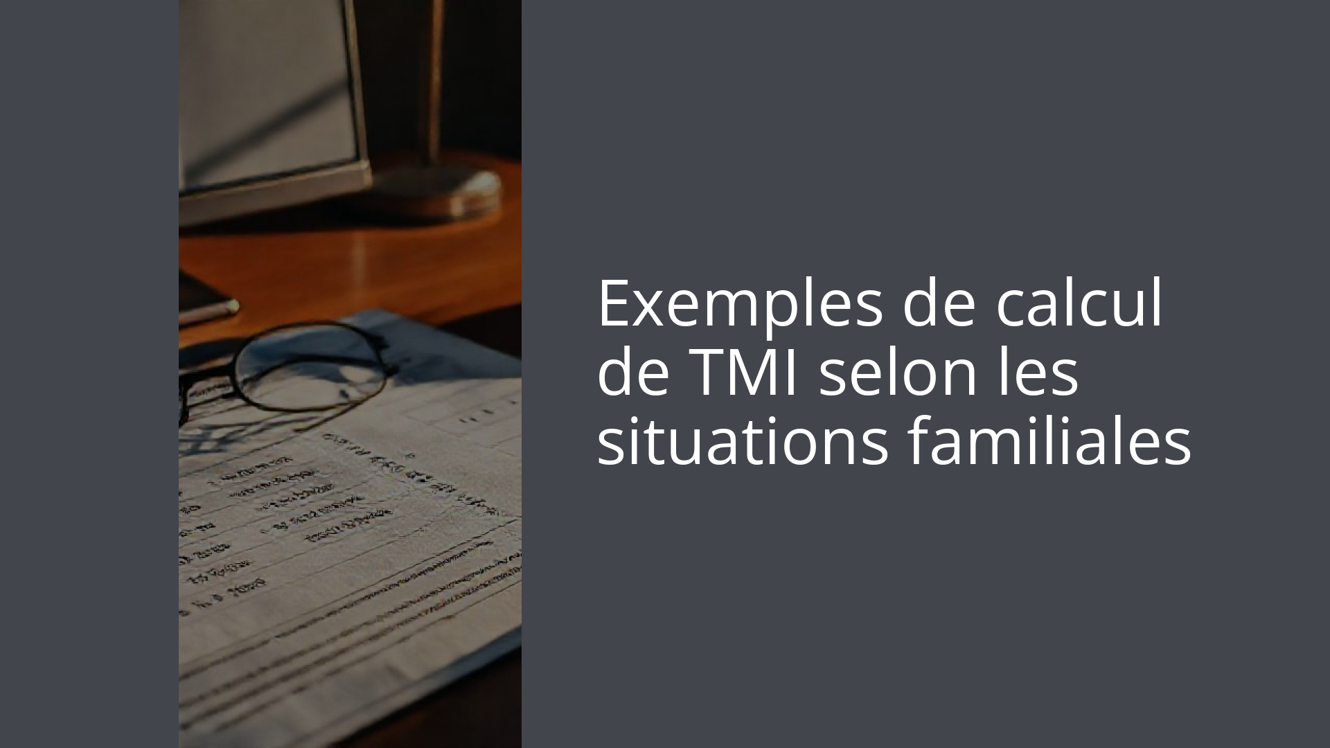 Exemples de calcul de TMI selon les situations familiales