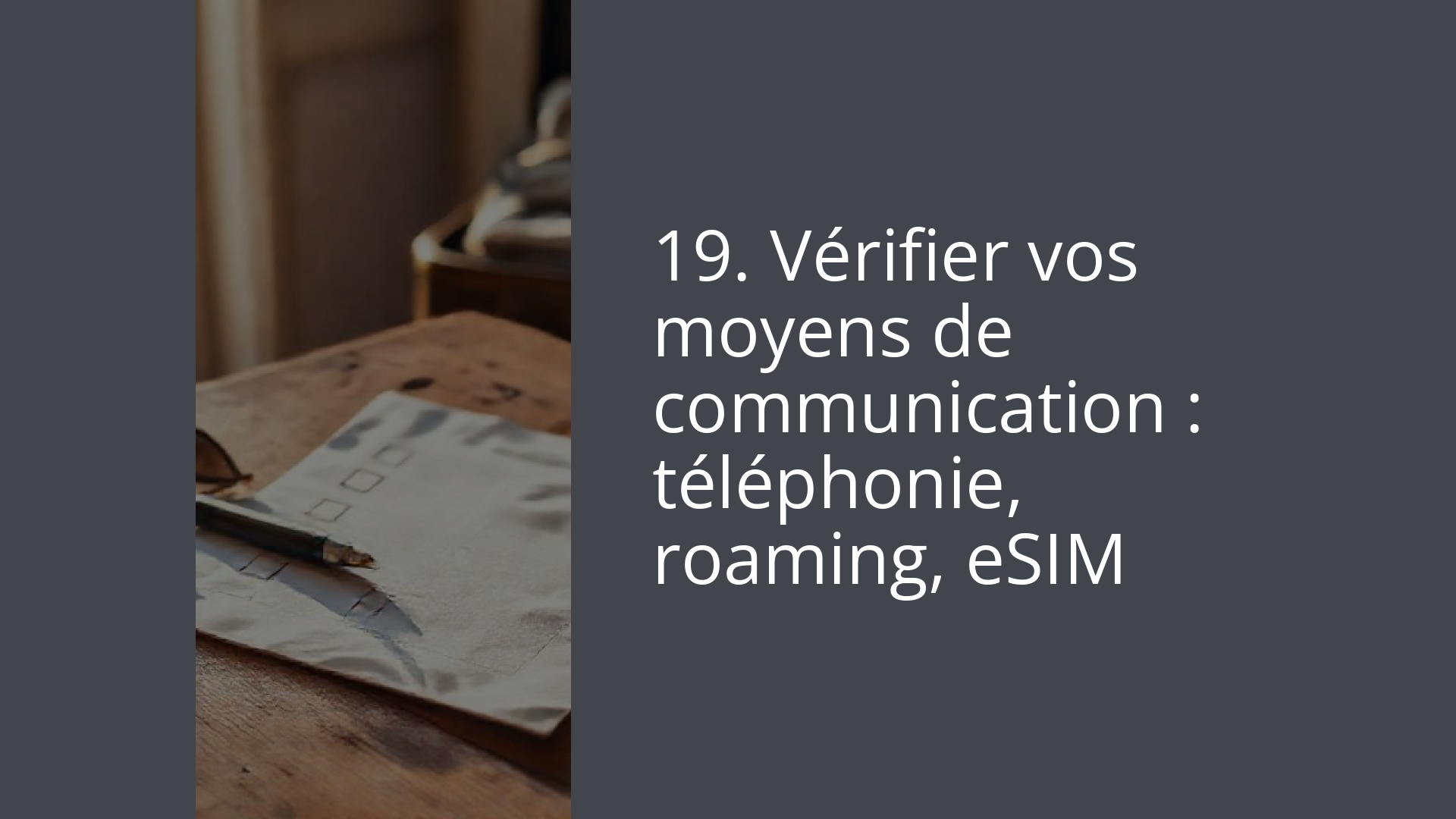 19. Vérifier vos moyens de communication : téléphonie, roaming, eSIM