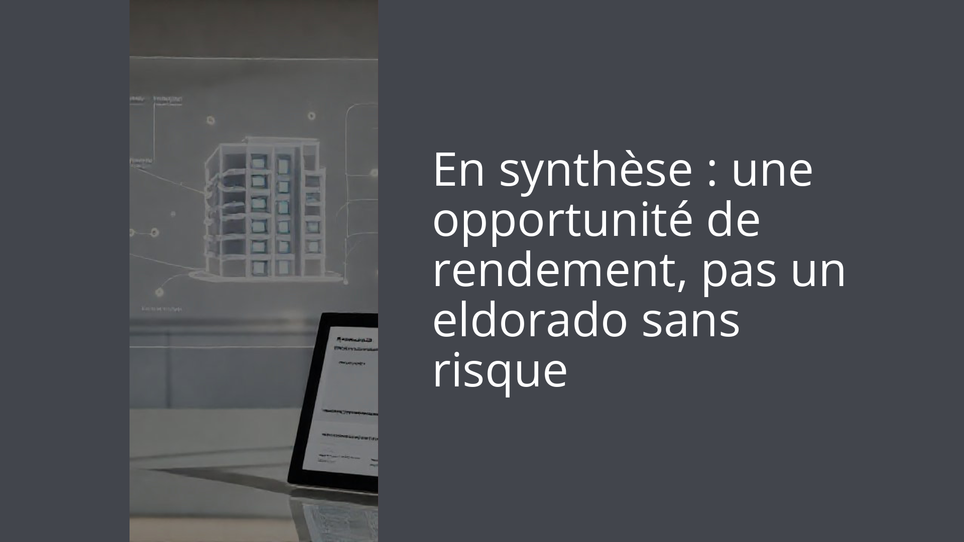 En synthèse : une opportunité de rendement, pas un eldorado sans risque