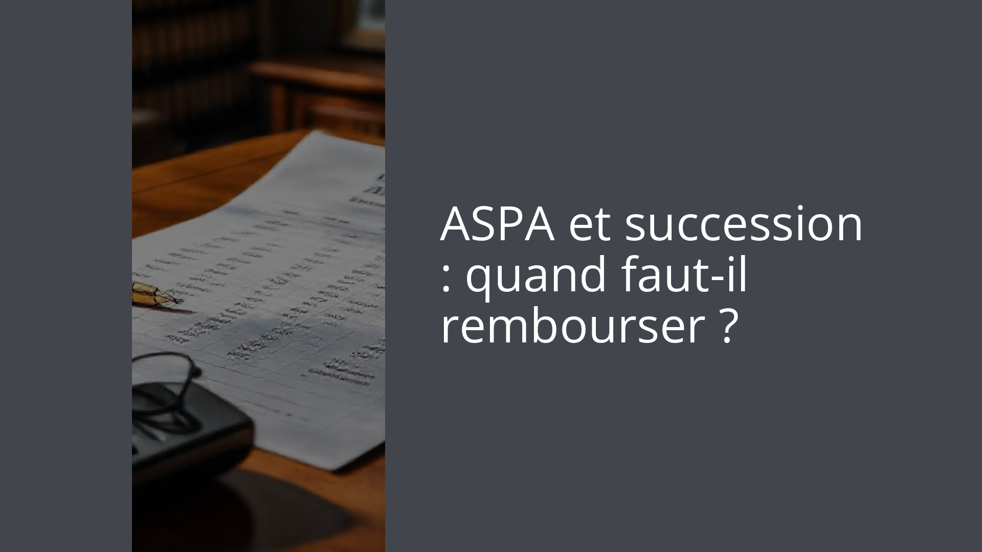 ASPA et succession : quand faut-il rembourser ?