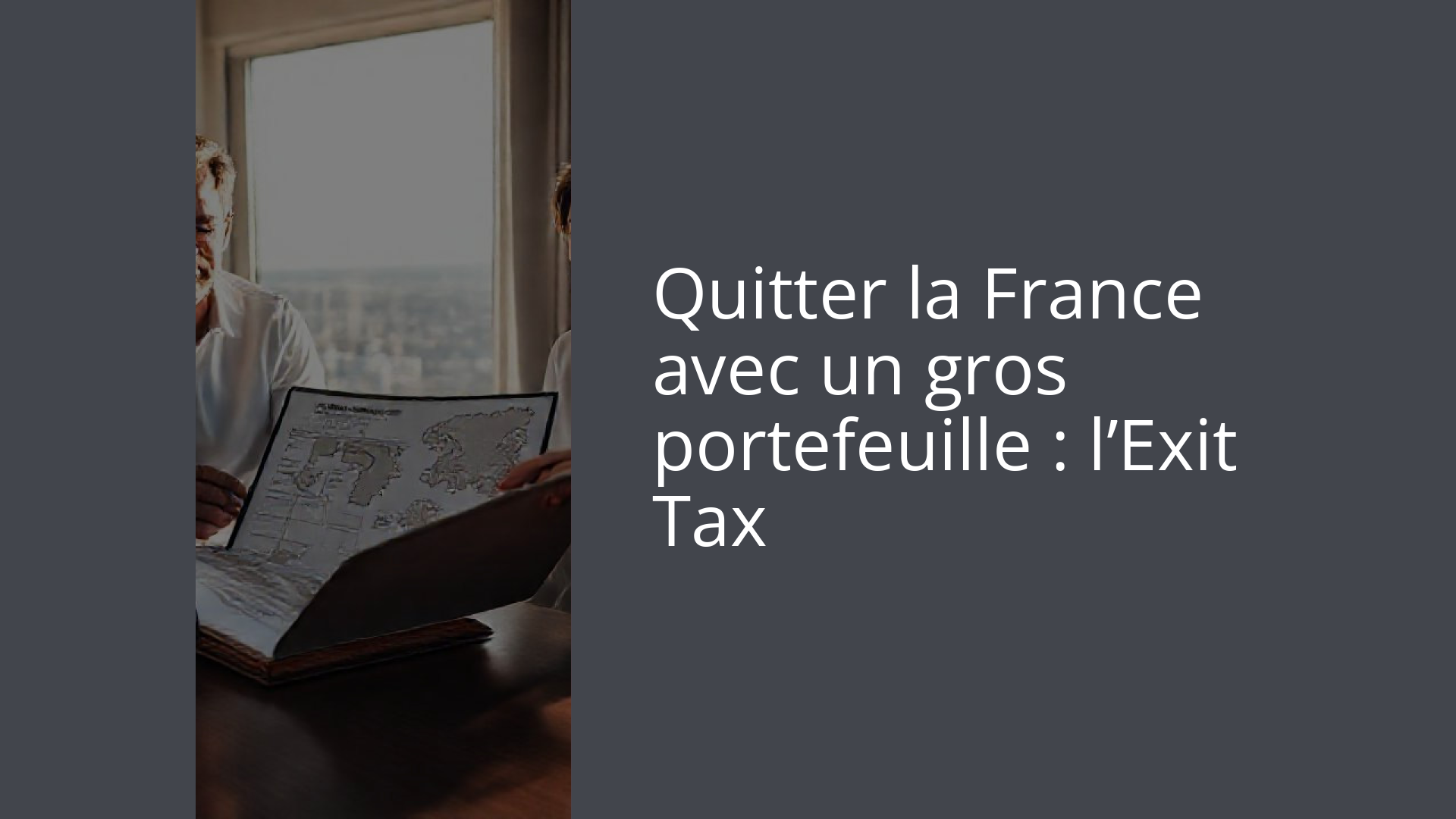 Quitter la France avec un gros portefeuille : l’Exit Tax