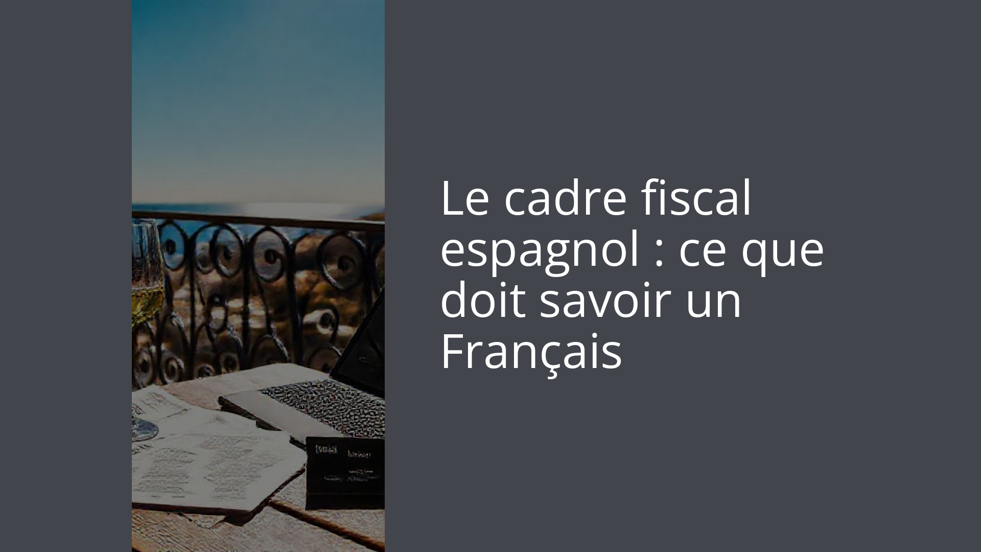 Le cadre fiscal espagnol : ce que doit savoir un Français