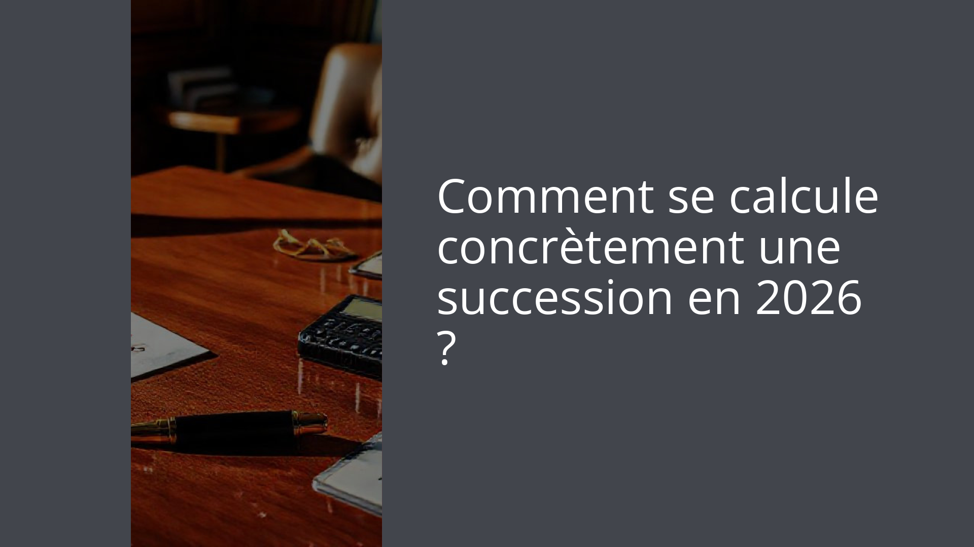 Comment se calcule concrètement une succession en 2026 ?