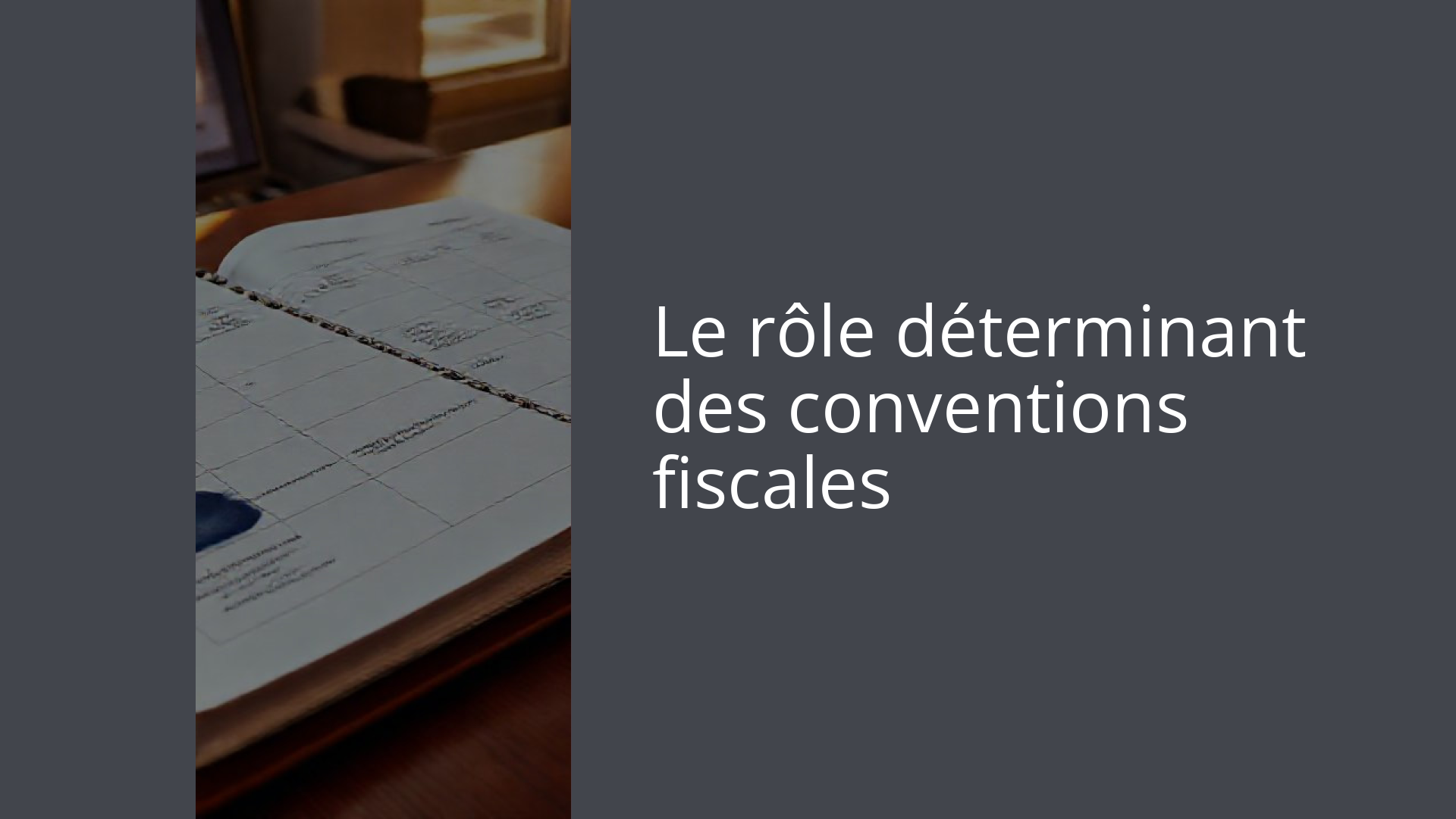 Le rôle déterminant des conventions fiscales