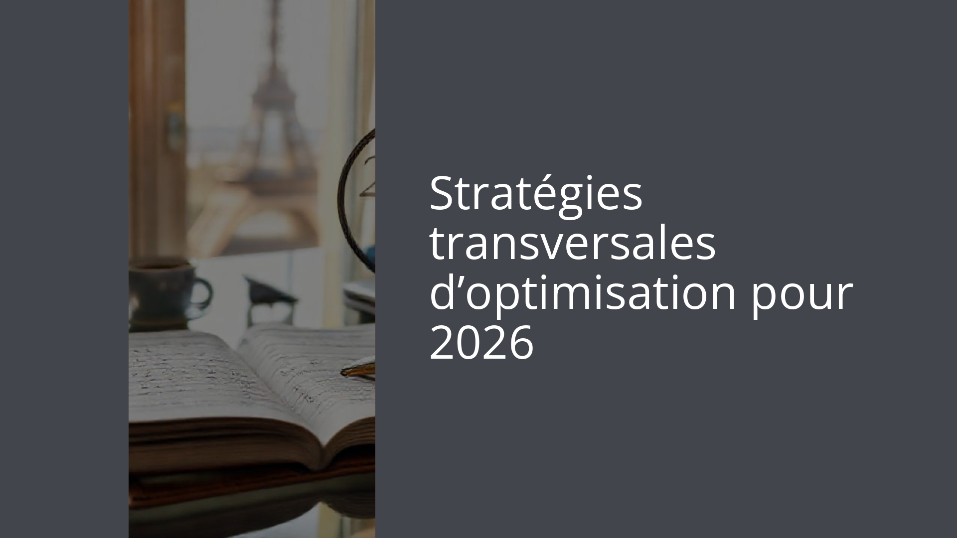 Stratégies transversales d’optimisation pour 2026