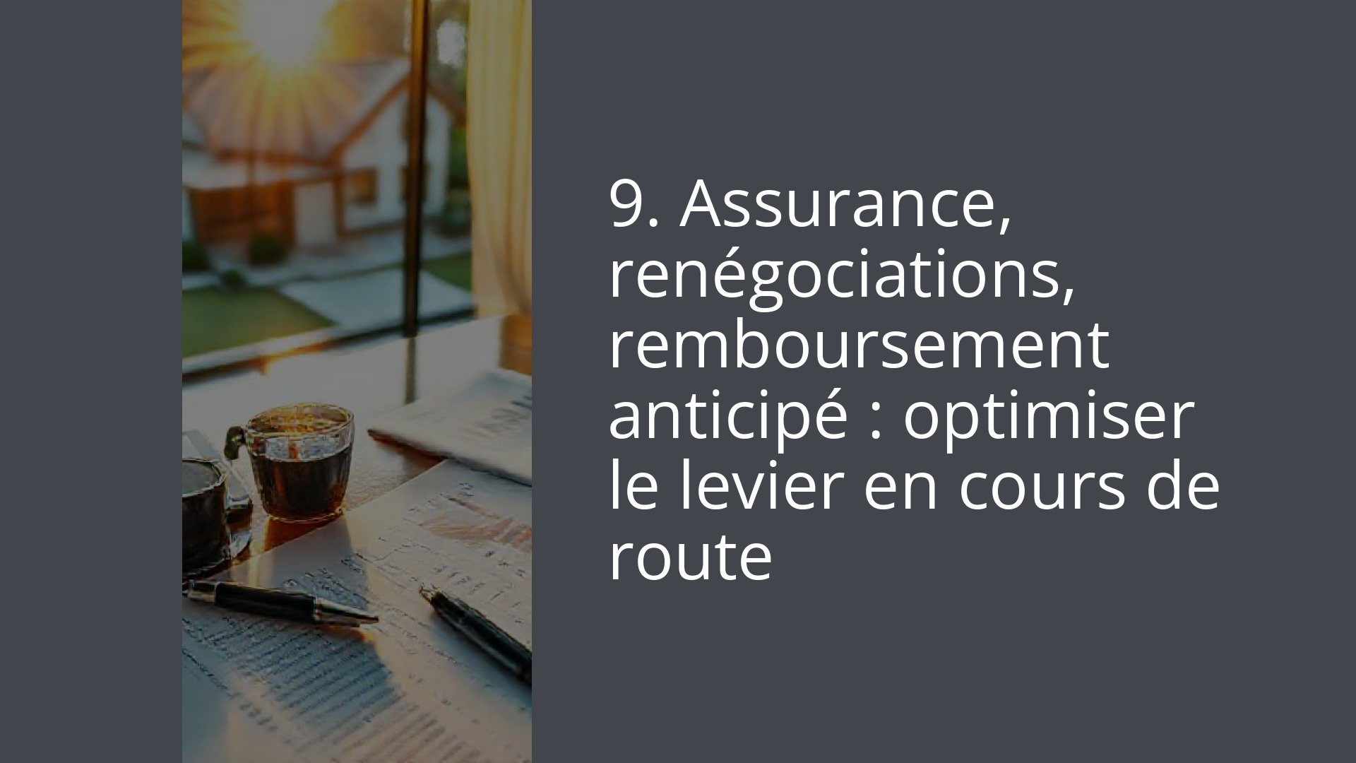 9. Assurance, renégociations, remboursement anticipé : optimiser le levier en cours de route