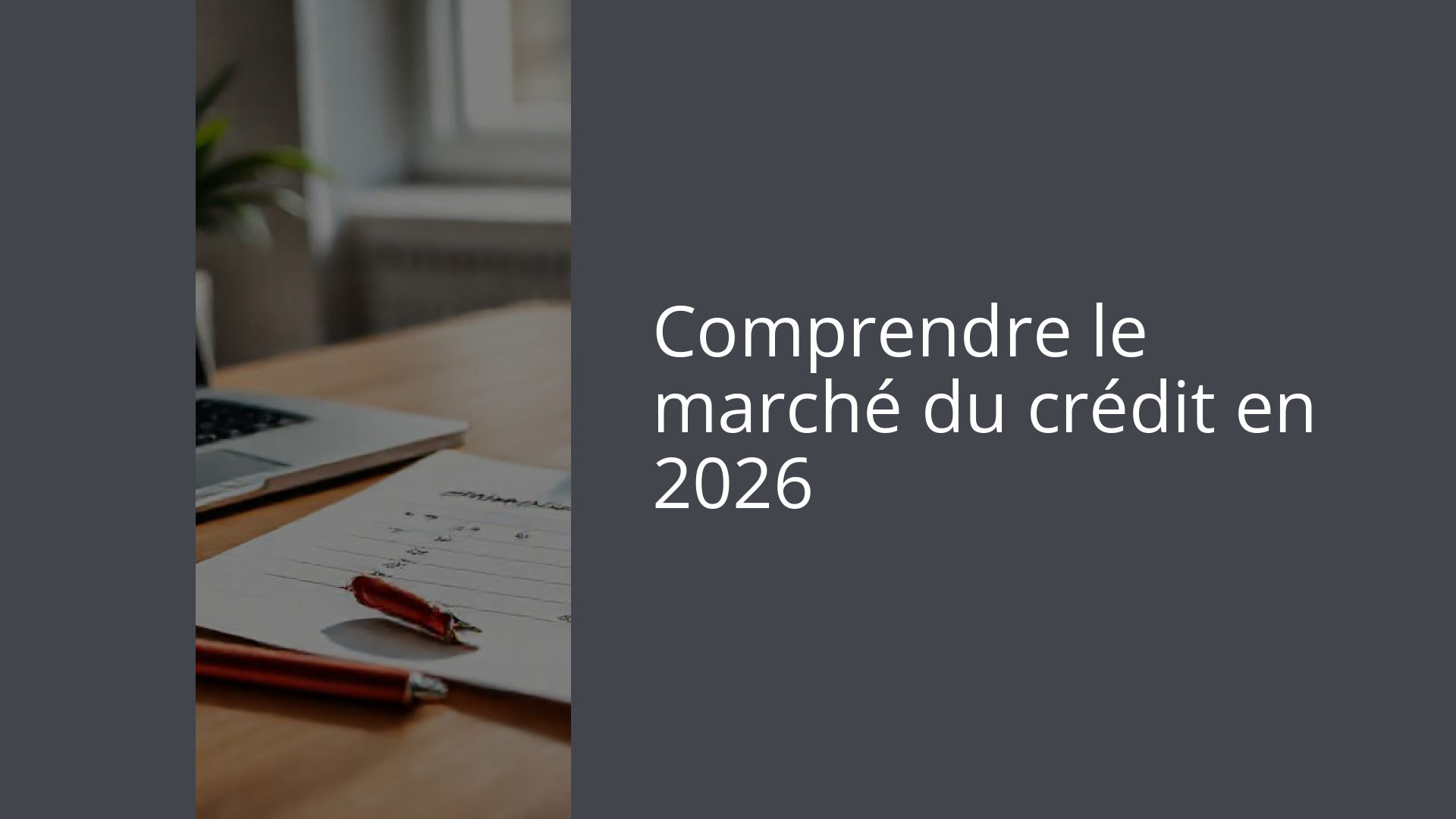 Comprendre le marché du crédit en 2026
