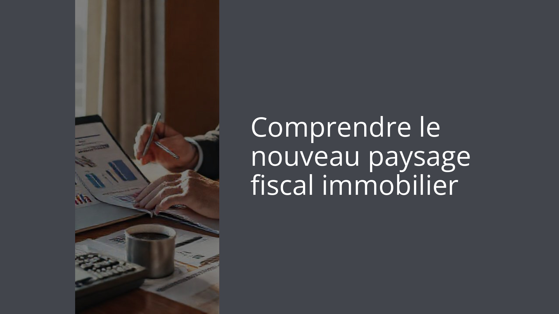 Comprendre le nouveau paysage fiscal immobilier