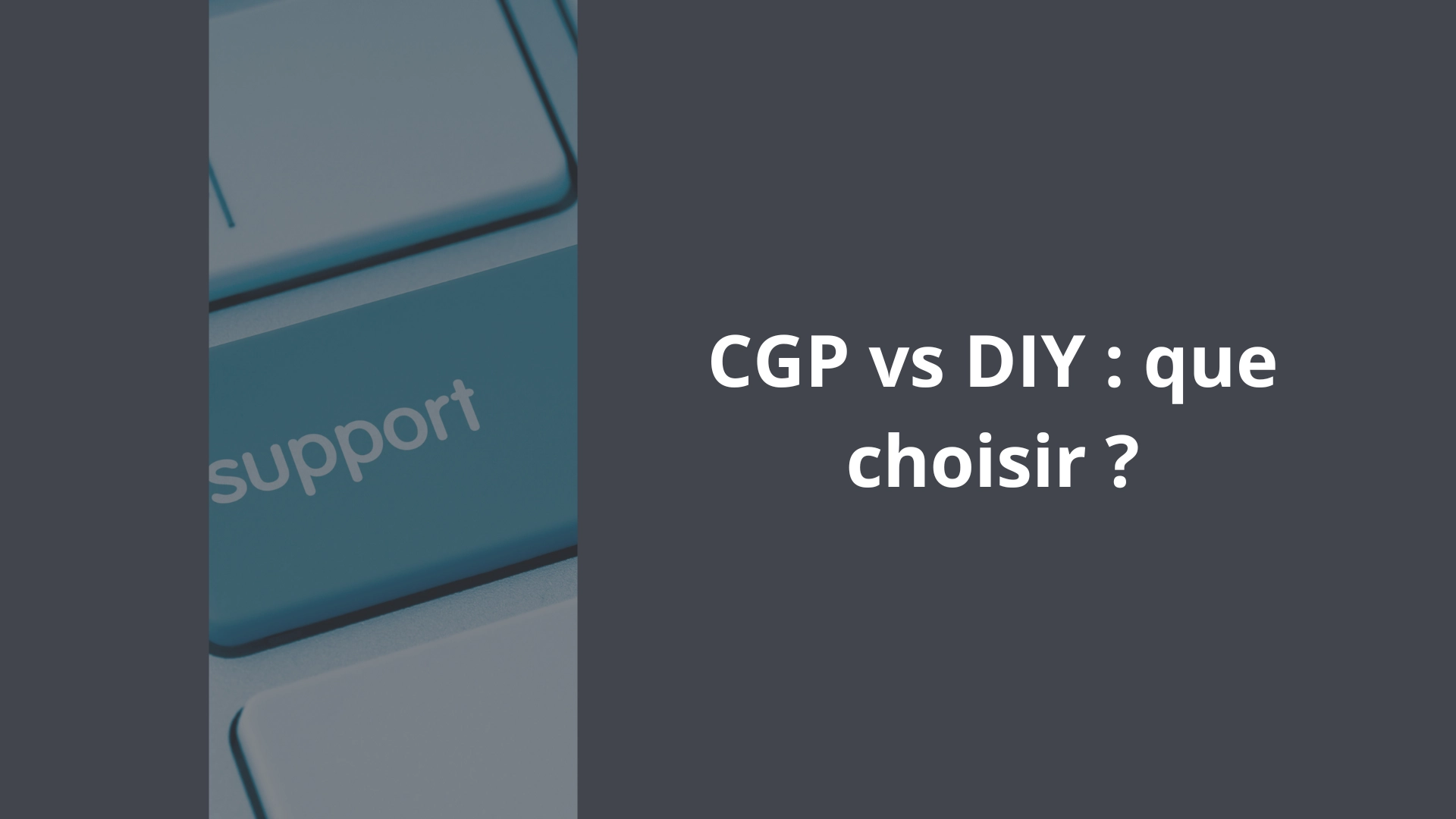 CGP vs DIY que choisir