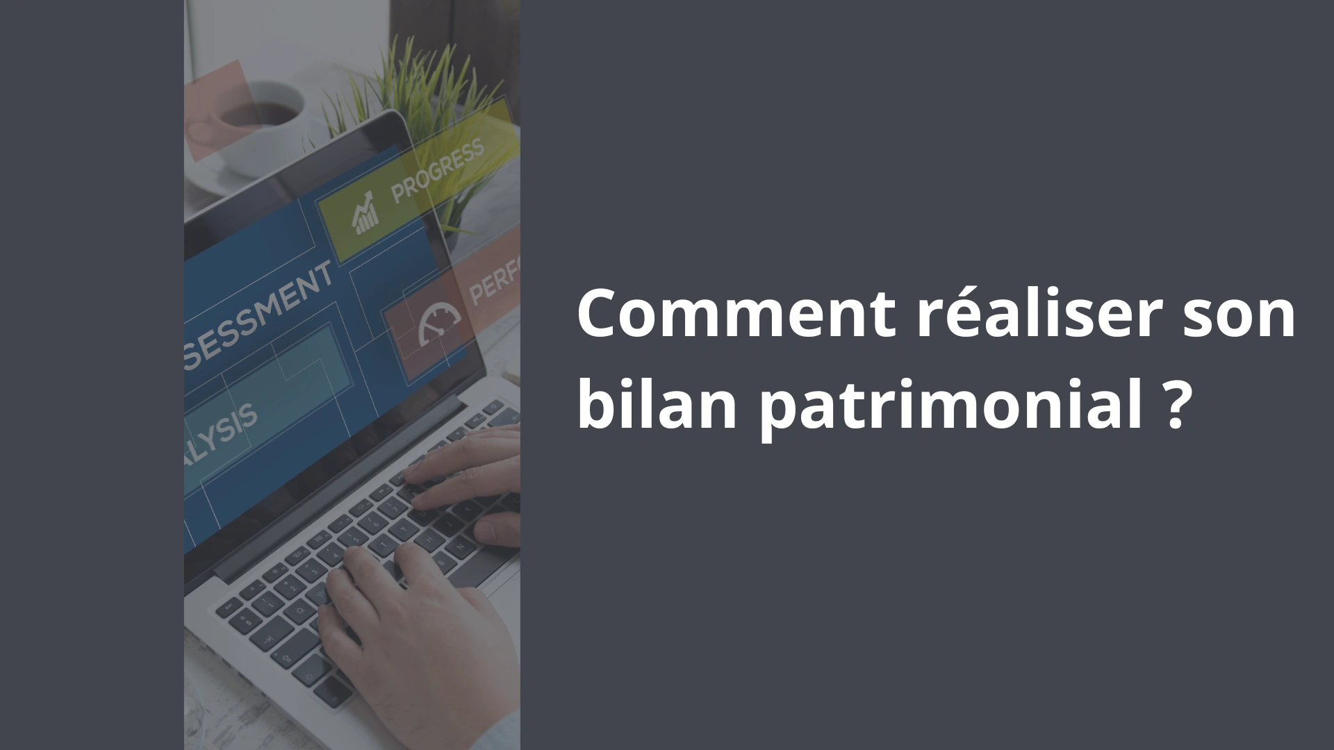 Comment réaliser son bilan patrimonial