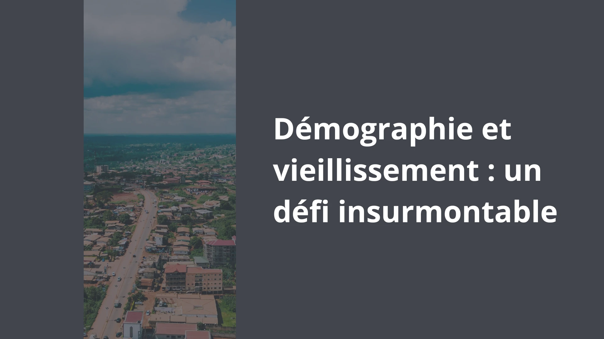 Démographie et vieillissement _ un défi insurmontable