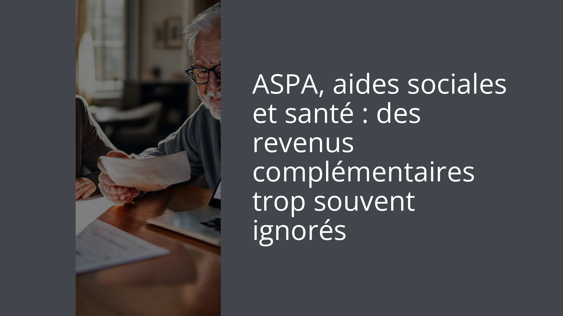 ASPA, aides sociales et santé : des revenus complémentaires trop souvent ignorés