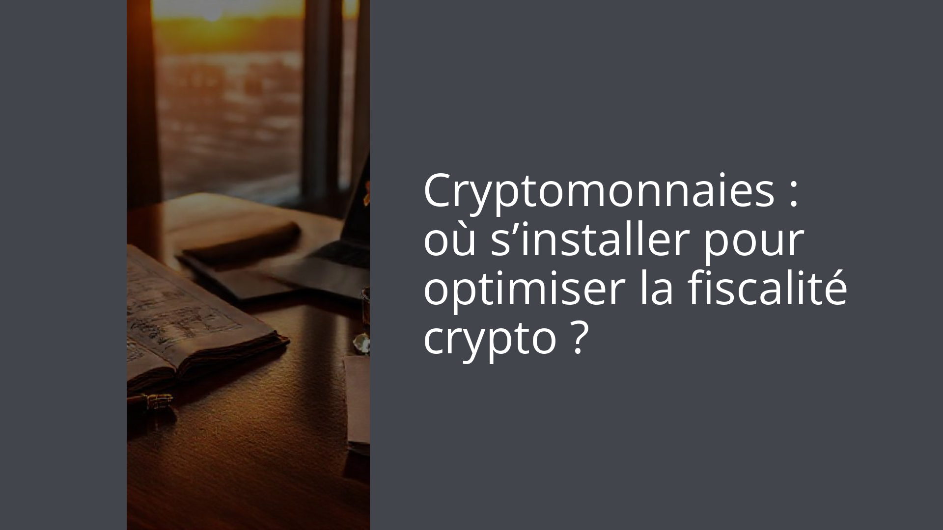 Cryptomonnaies : où s’installer pour optimiser la fiscalité crypto ?