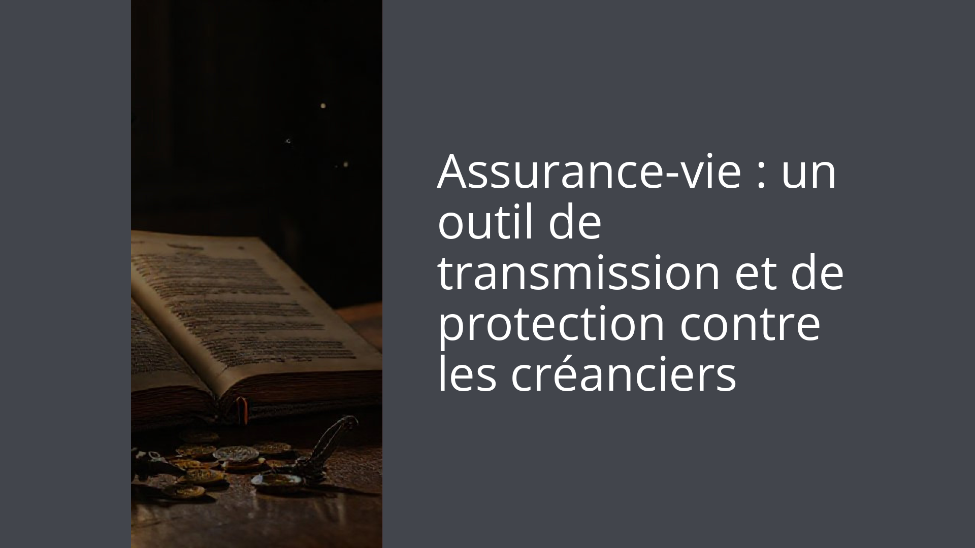 Assurance-vie : un outil de transmission et de protection contre les créanciers