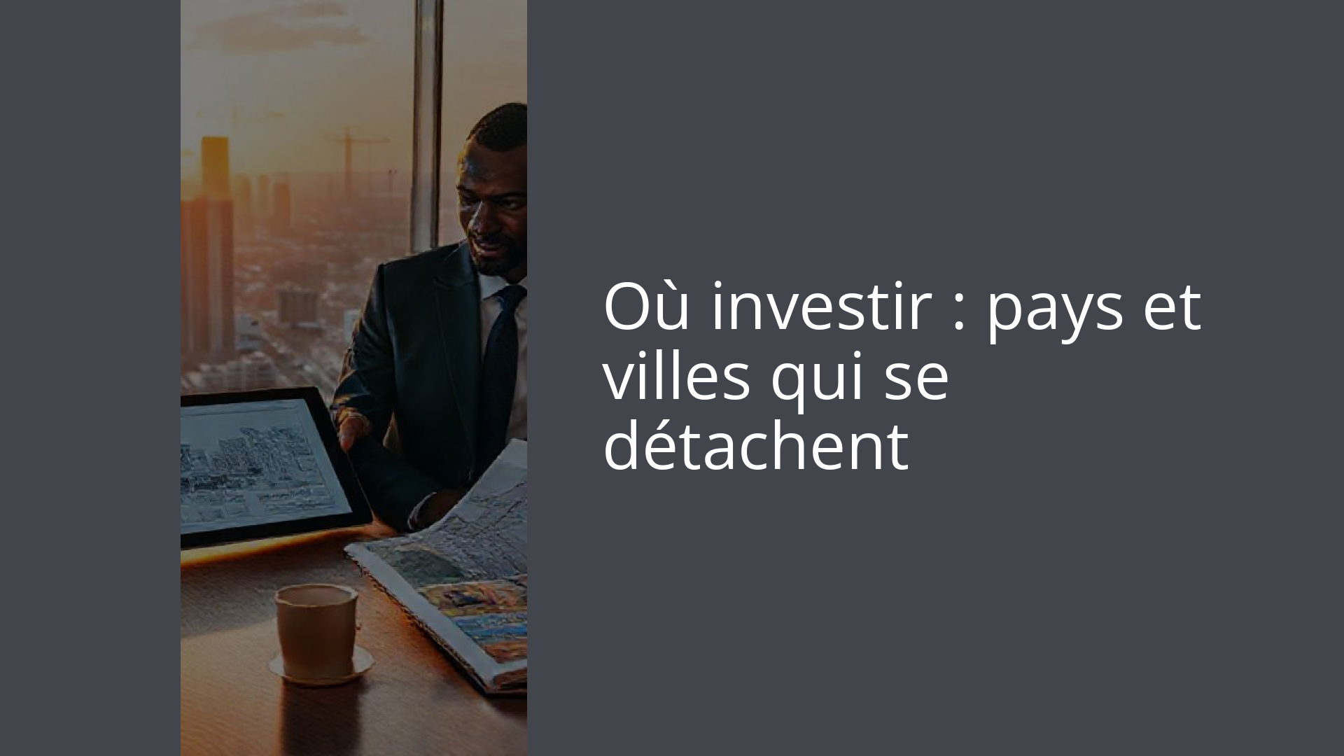 Où investir : pays et villes qui se détachent