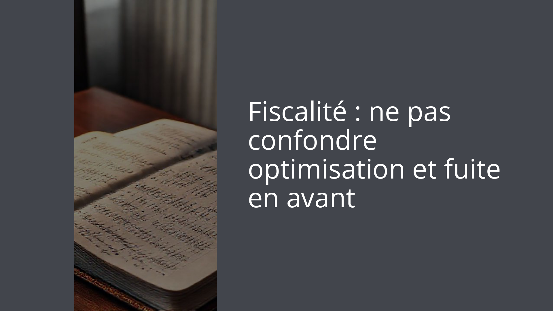 Fiscalité : ne pas confondre optimisation et fuite en avant