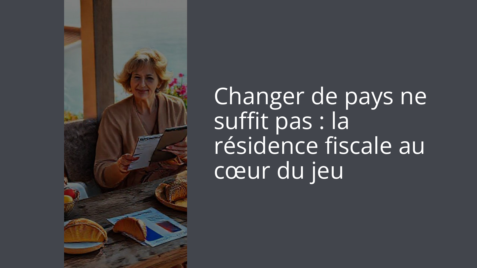 Changer de pays ne suffit pas : la résidence fiscale au cœur du jeu
