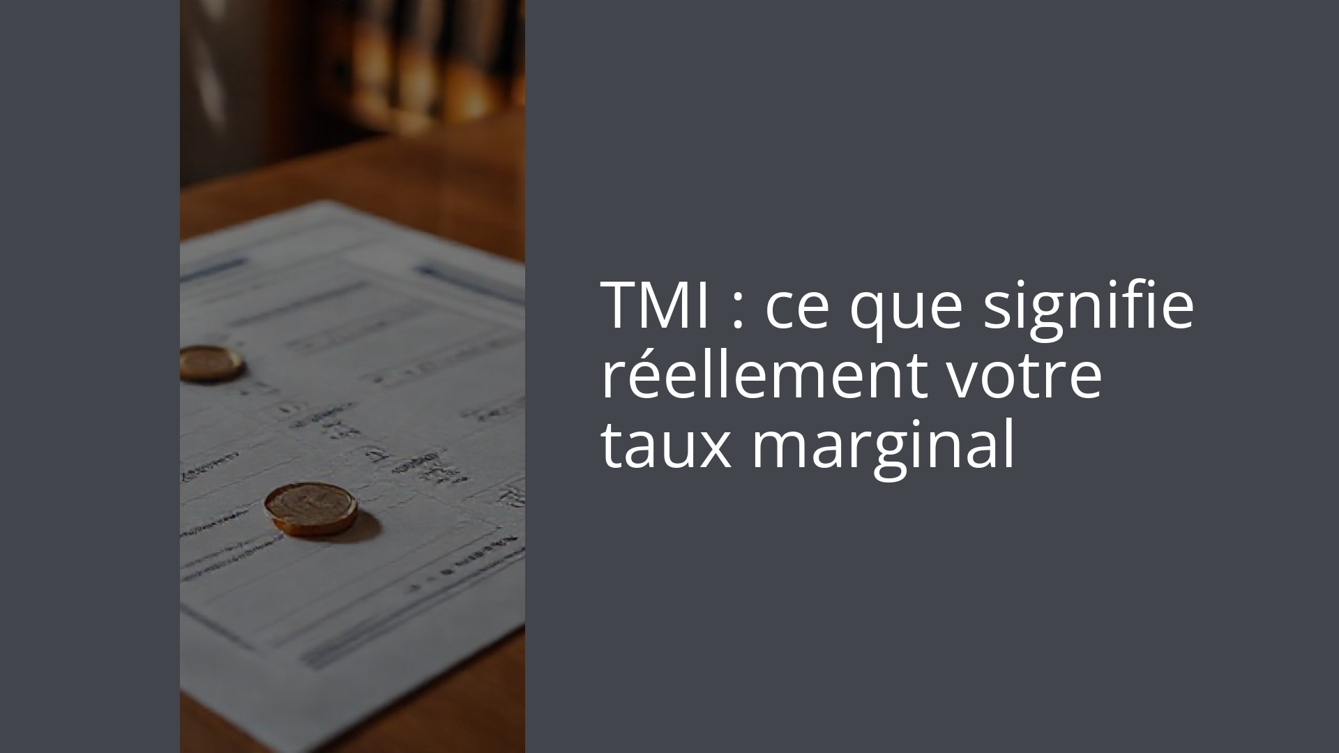 TMI : ce que signifie réellement votre taux marginal