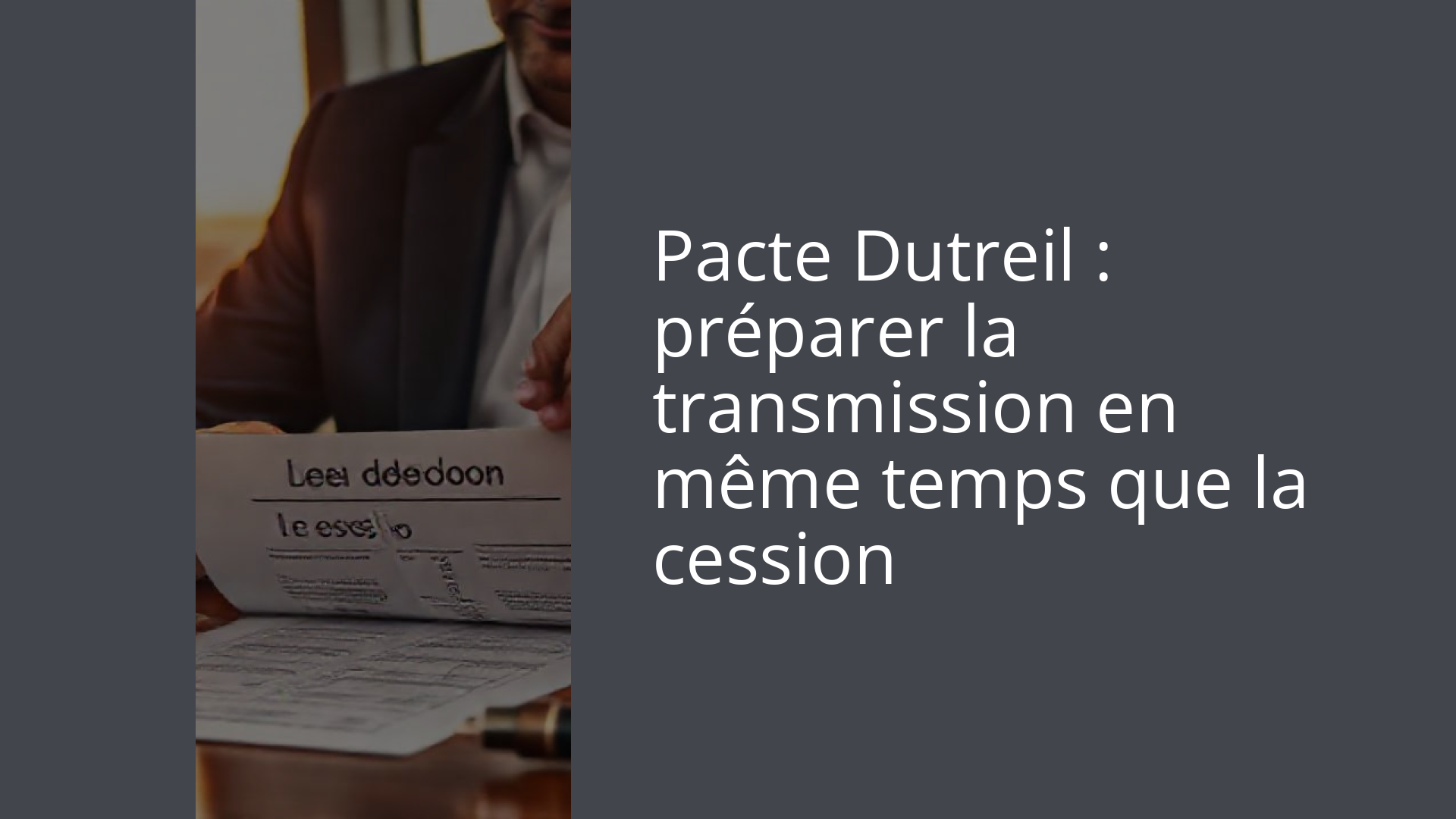 Pacte Dutreil : préparer la transmission en même temps que la cession
