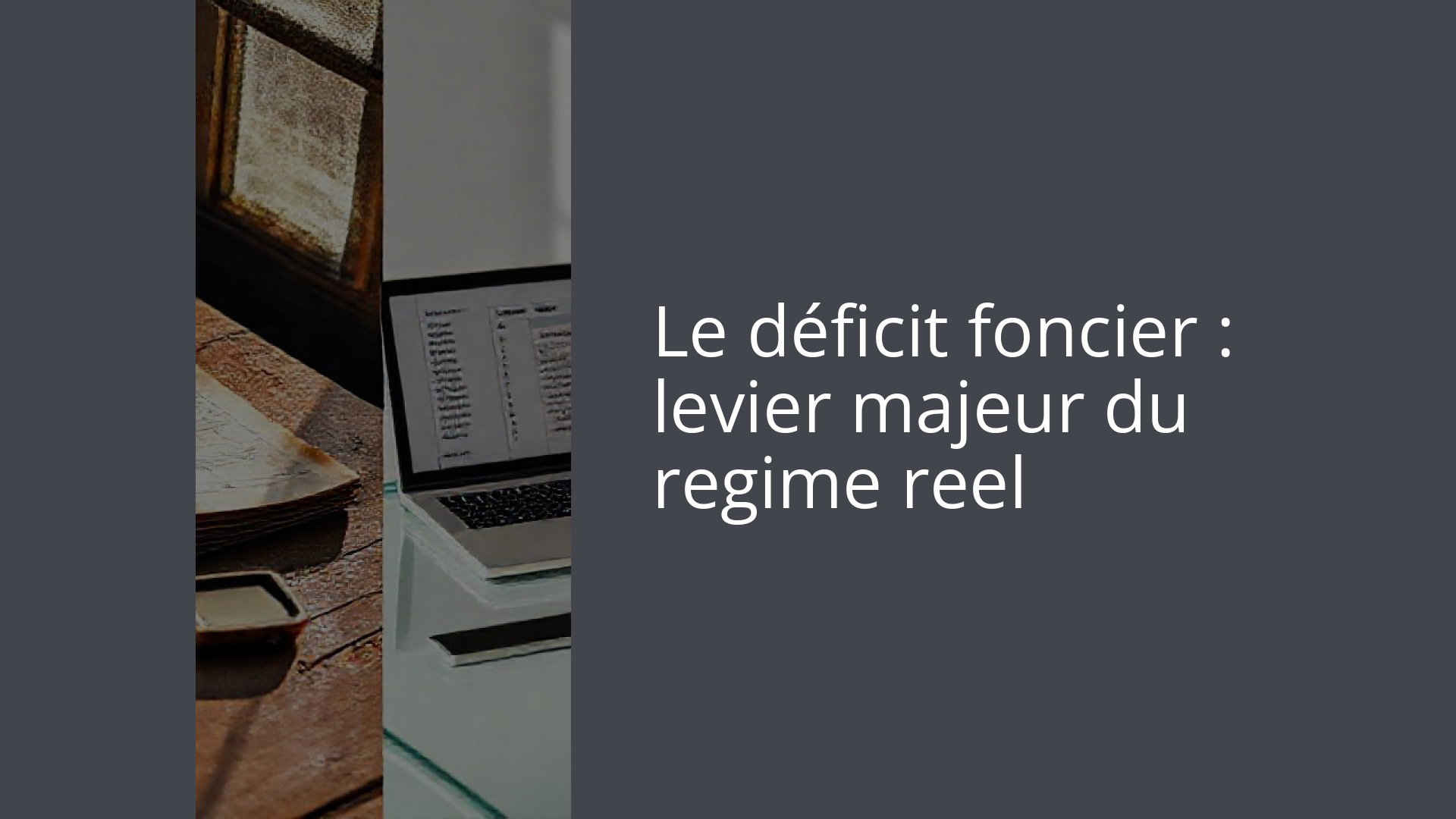 Le déficit foncier : levier majeur du regime reel