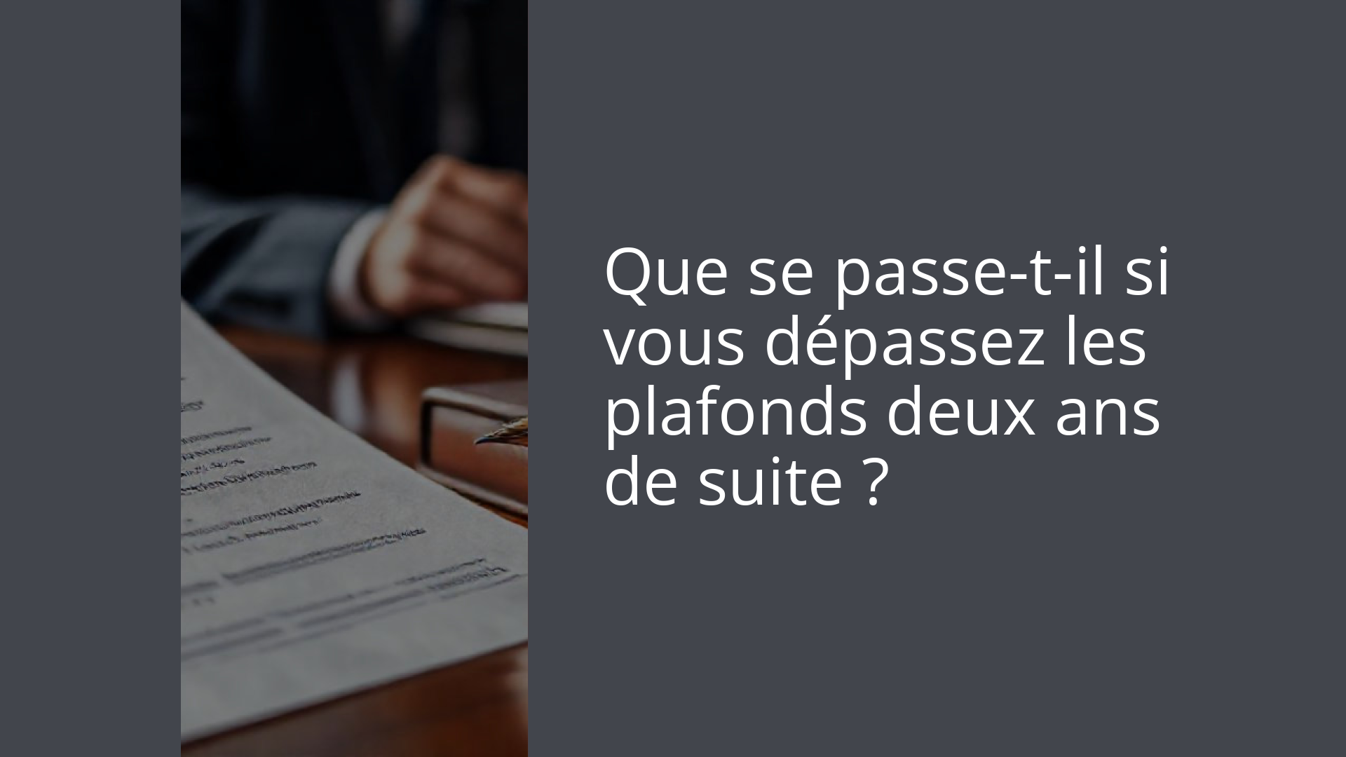 Que se passe-t-il si vous dépassez les plafonds deux ans de suite ?