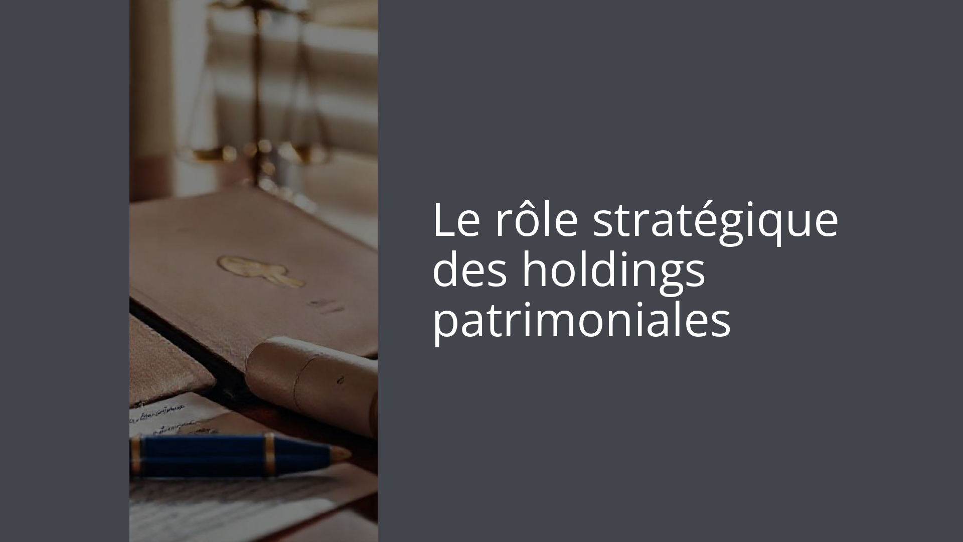Le rôle stratégique des holdings patrimoniales