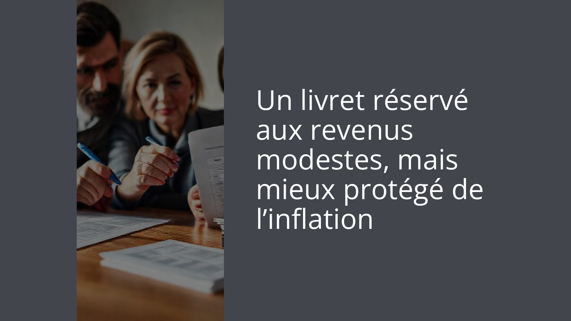 Un livret réservé aux revenus modestes, mais mieux protégé de l’inflation