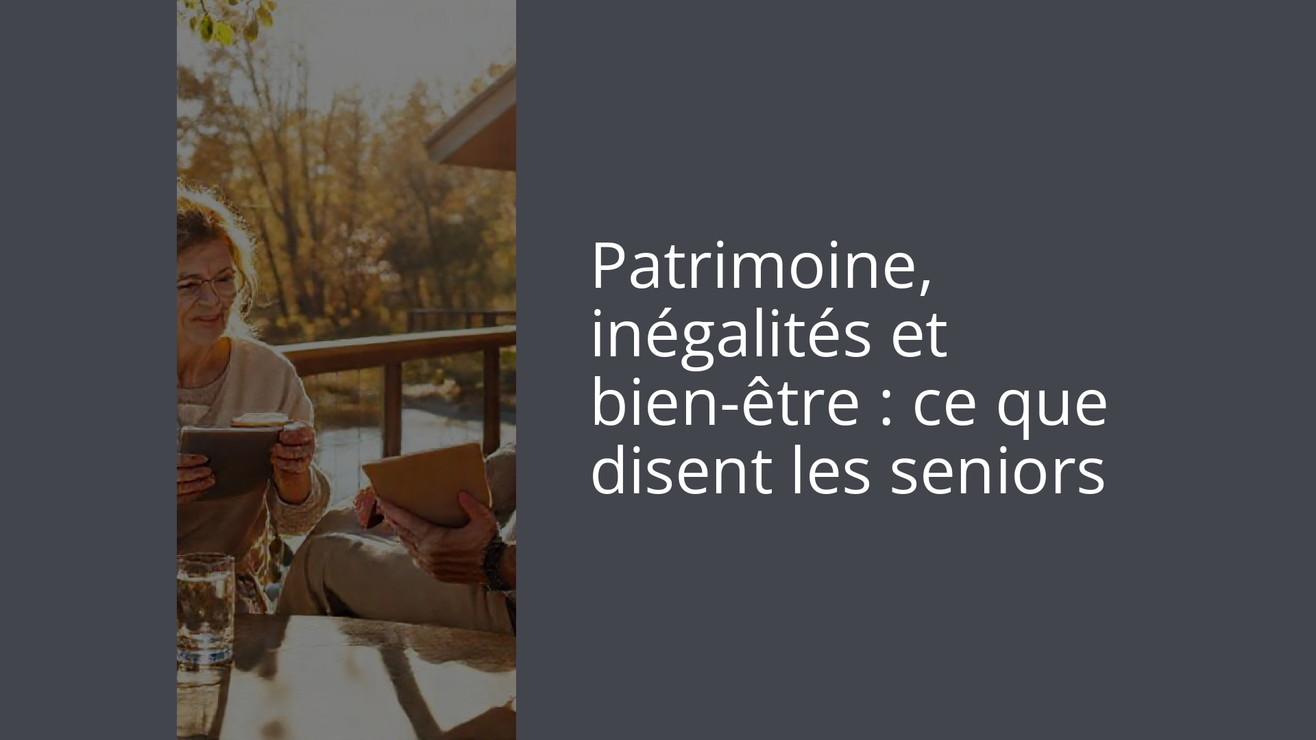 Patrimoine, inégalités et bien-être : ce que disent les seniors