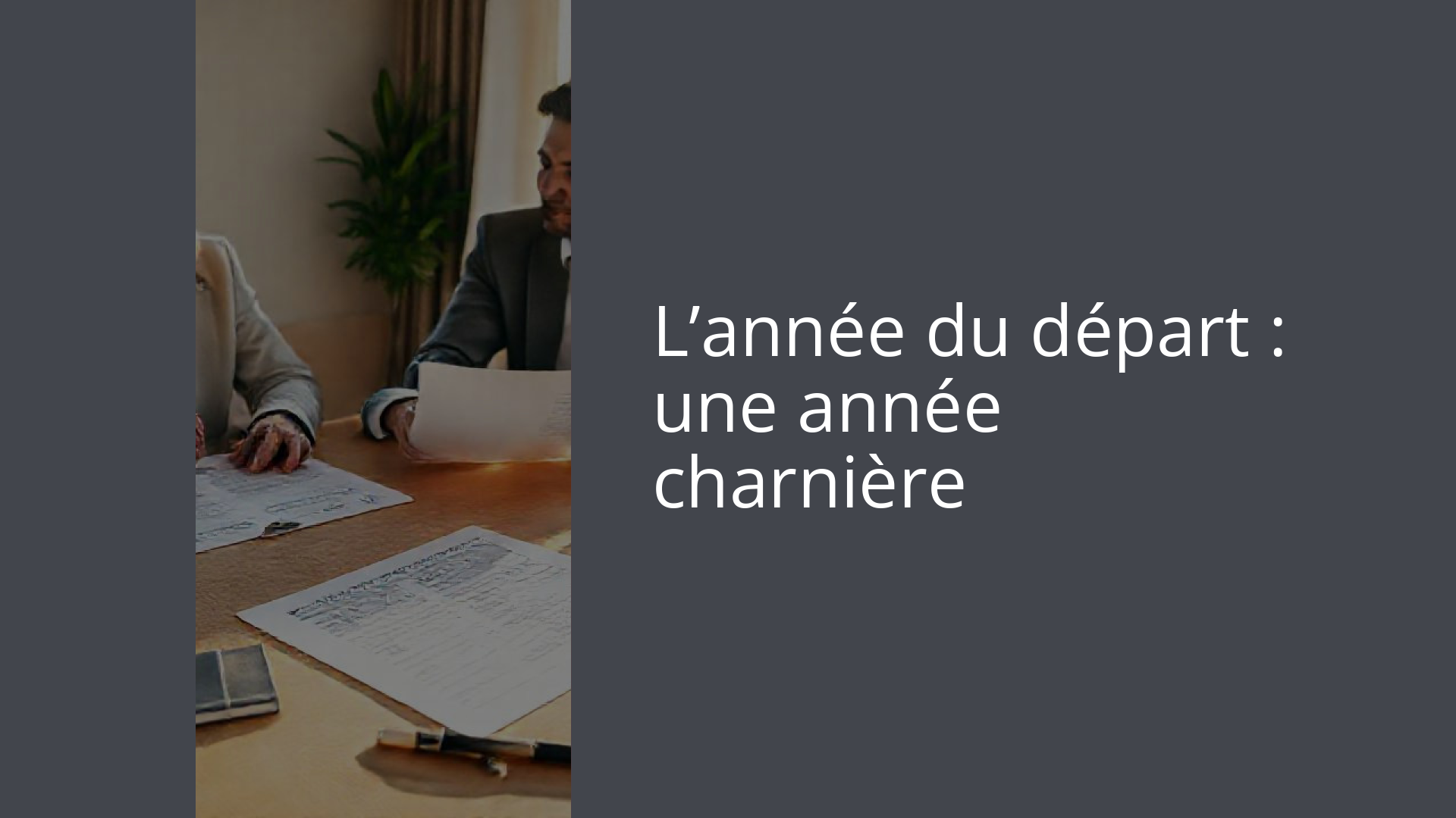 L’année du départ : une année charnière